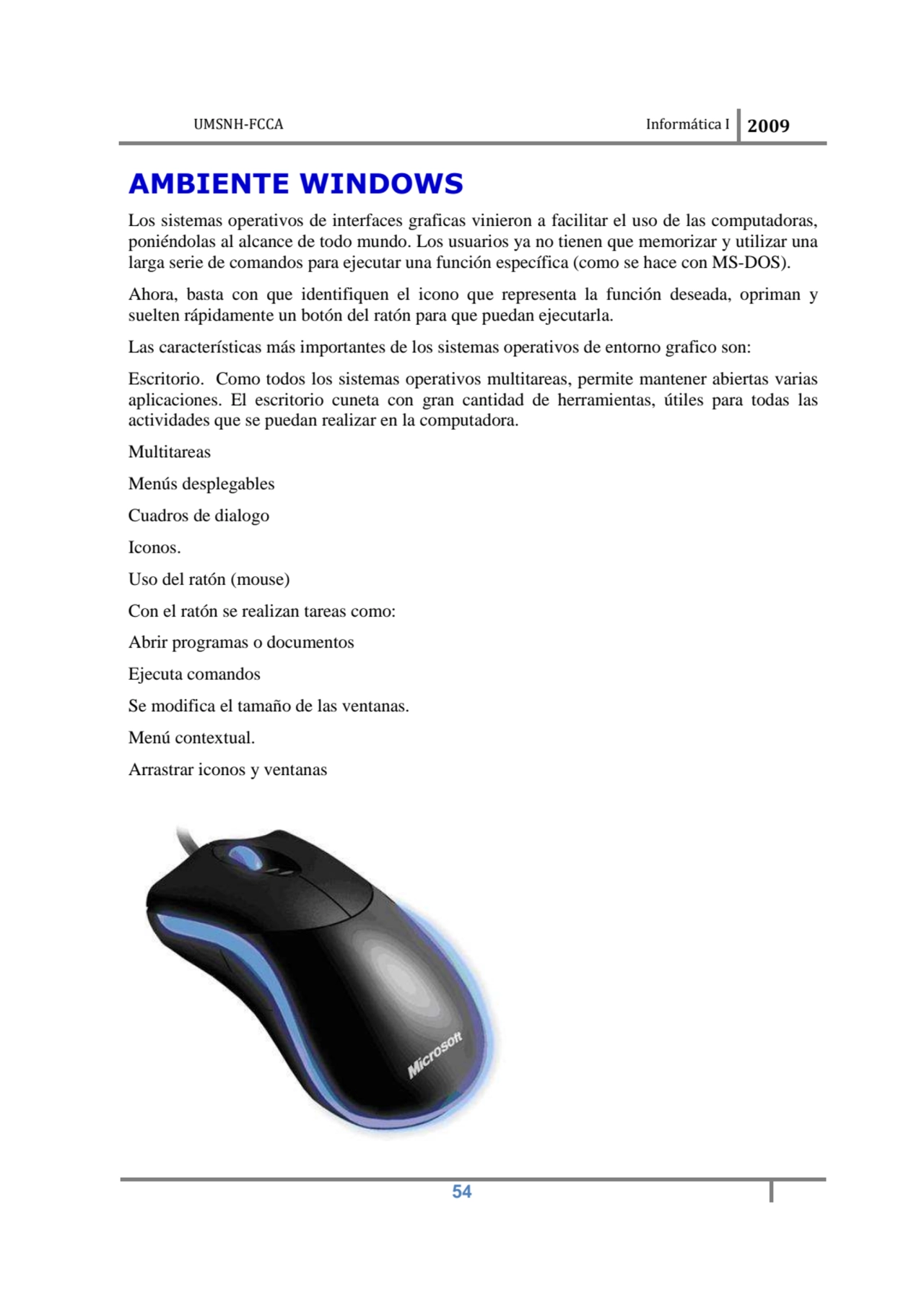 UMSNH-FCCA Informática I 2009
 54
AMBIENTE WINDOWS 
Los sistemas operativos de interfaces grafic…