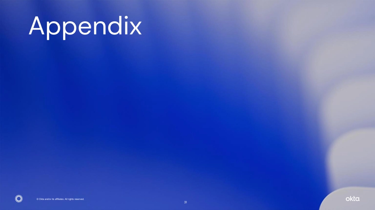 © Okta and/or its affiliates. All rights reserved. 
Appendix 
31