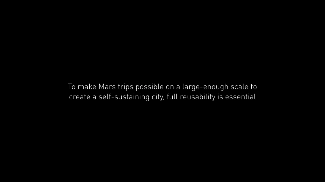 To make Mars trips possible on a large-enough scale to 
create a self-sustaining city, full reusab…