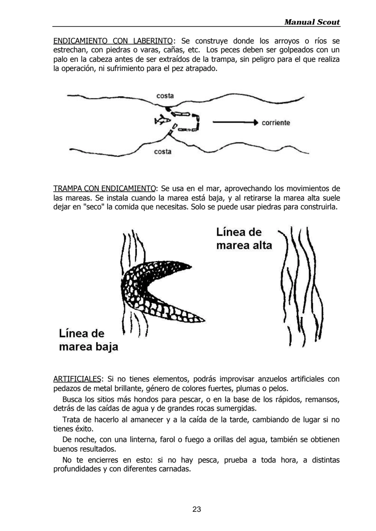 Manual Scout
23
ENDICAMIENTO CON LABERINTO: Se construye donde los arroyos o ríos se
estrechan, …