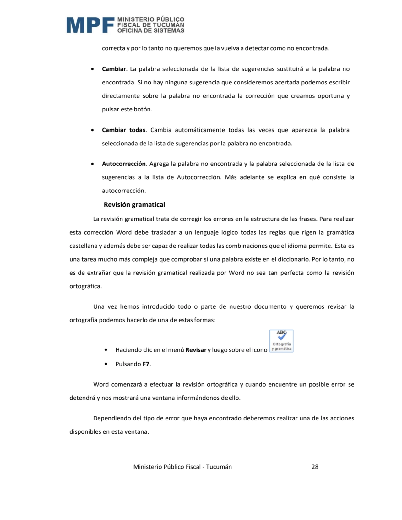  Ministerio Público Fiscal - Tucumán 28 
correcta y por lo tanto no queremos que la vuelva a detec…