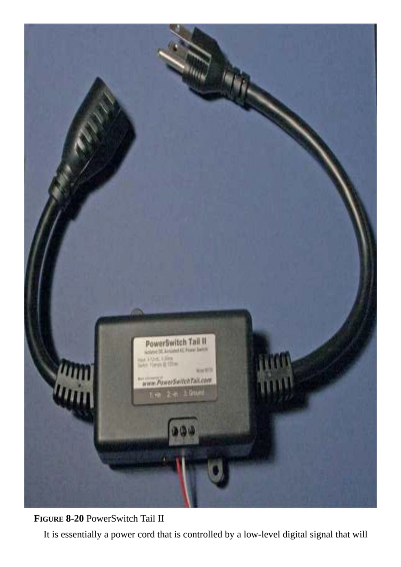 FIGURE 8-20 PowerSwitch Tail II
It is essentially a power cord that is controlled by a low-level d…