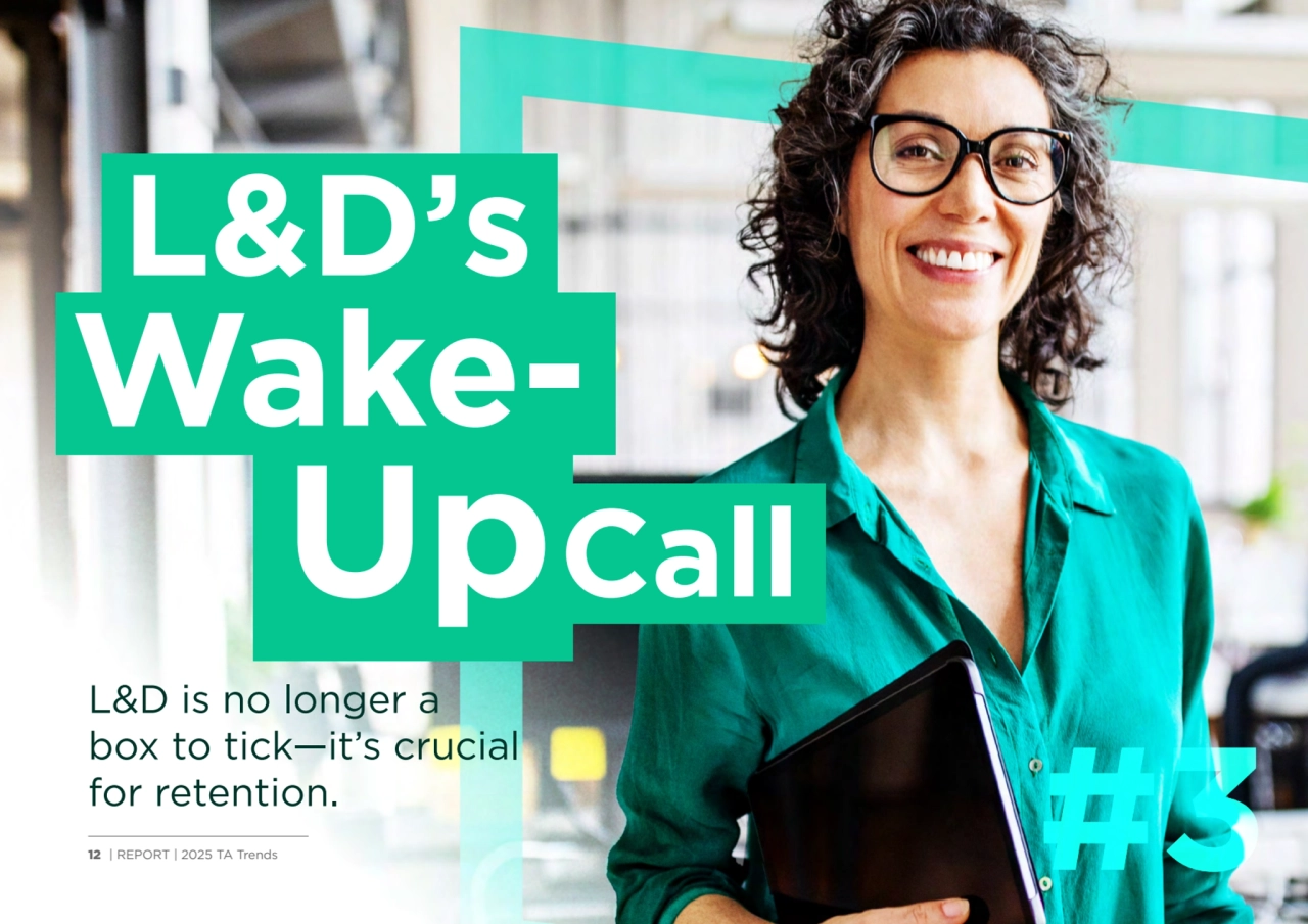 #3#3#3
L&D’s
WakeUp
L&D is no longer a 
box to tick—it’s crucial 
for retention.
 Call
12 |…