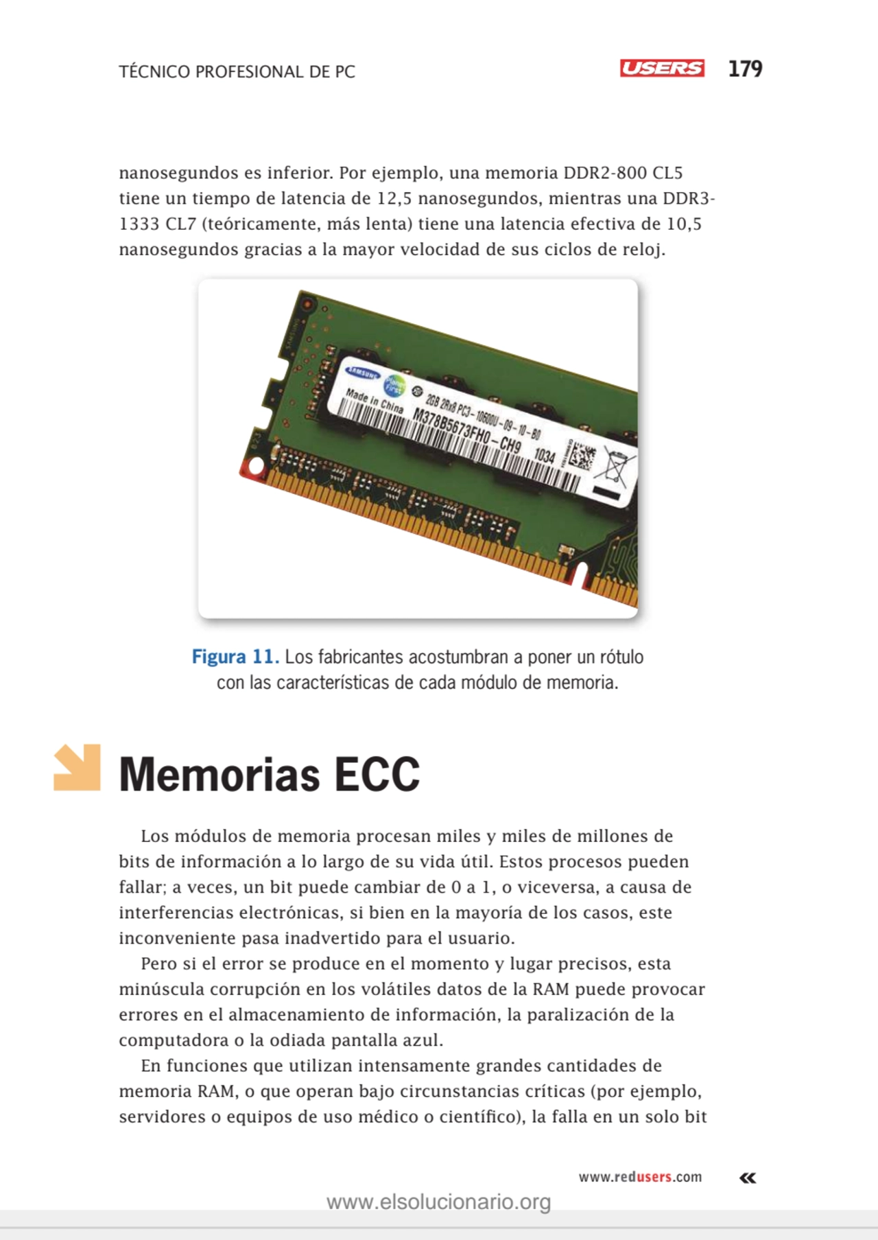 TÉCNICO PROFESIONAL DE PC 179
www.redusers.com
nanosegundos es inferior. Por ejemplo, una memoria…