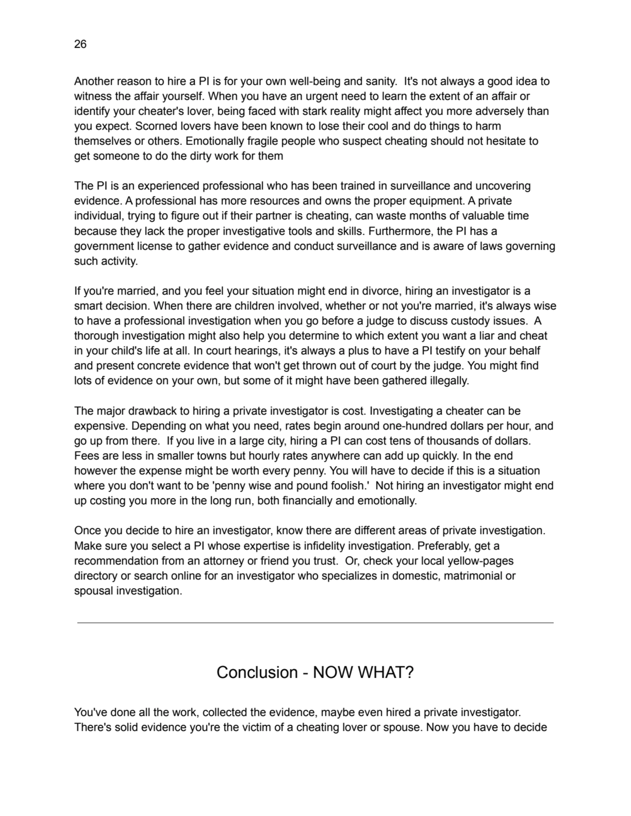 26
Another reason to hire a PI is for your own well-being and sanity. It's not always a good idea …