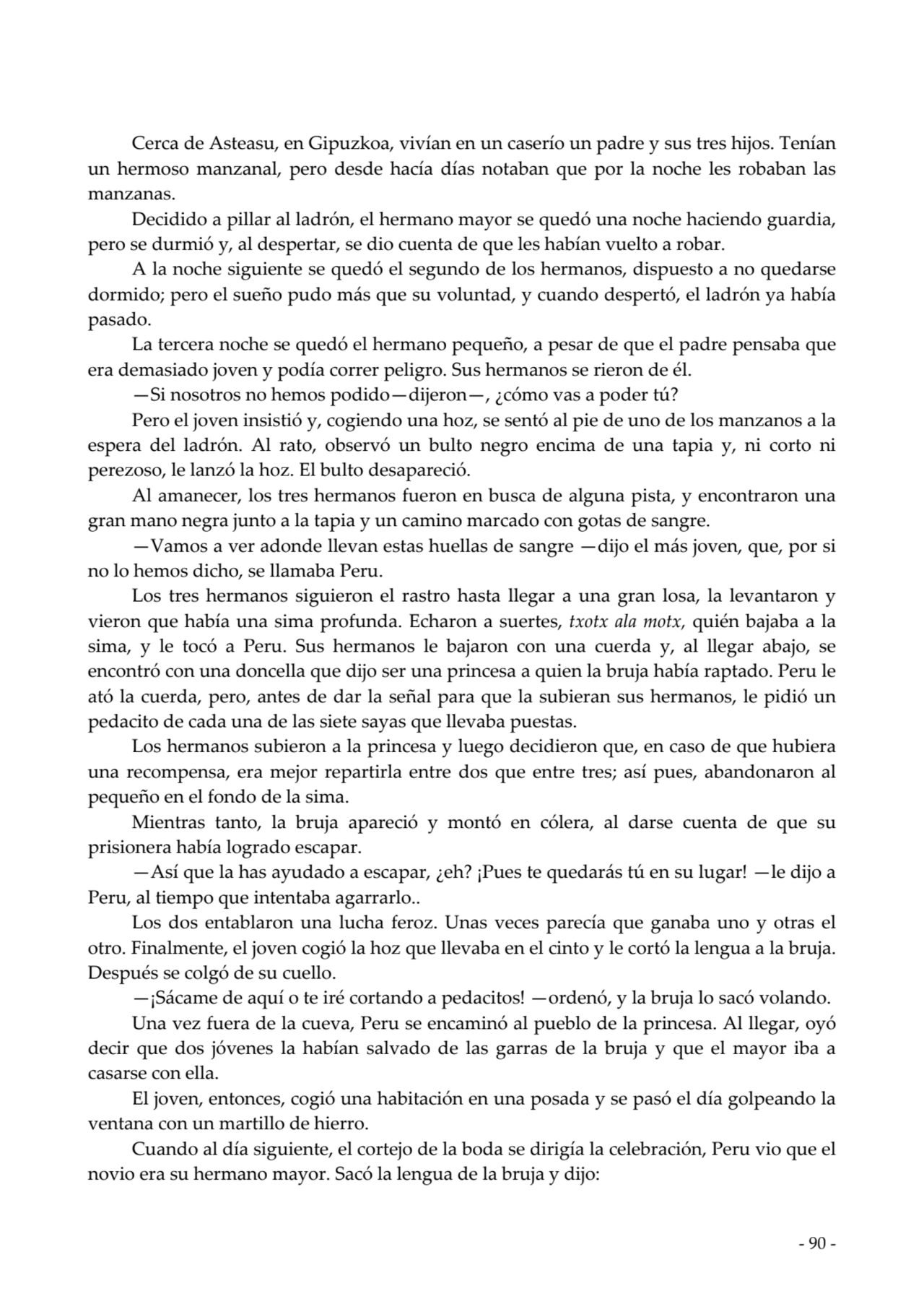  
Cerca de Asteasu, en Gipuzkoa, vivían en un caserío un padre y sus tres hijos. Tenían
un hermos…