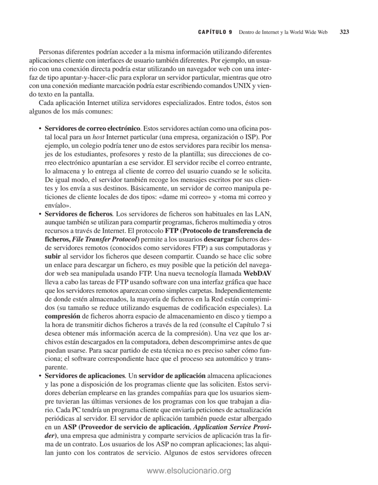 Personas diferentes podrían acceder a la misma información utilizando diferentes
aplicaciones clie…