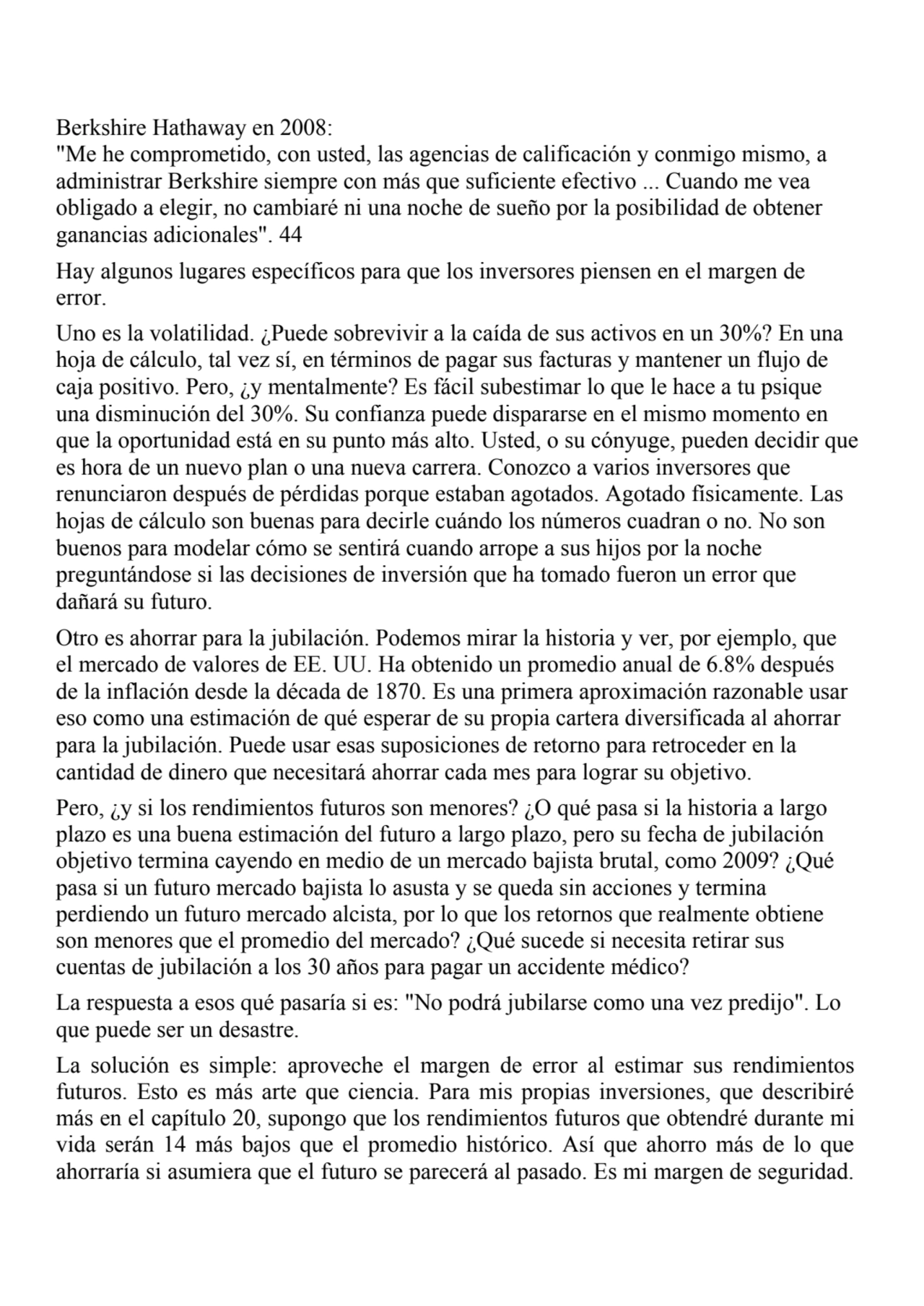 Berkshire Hathaway en 2008:
"Me he comprometido, con usted, las agencias de calificación y conmigo…