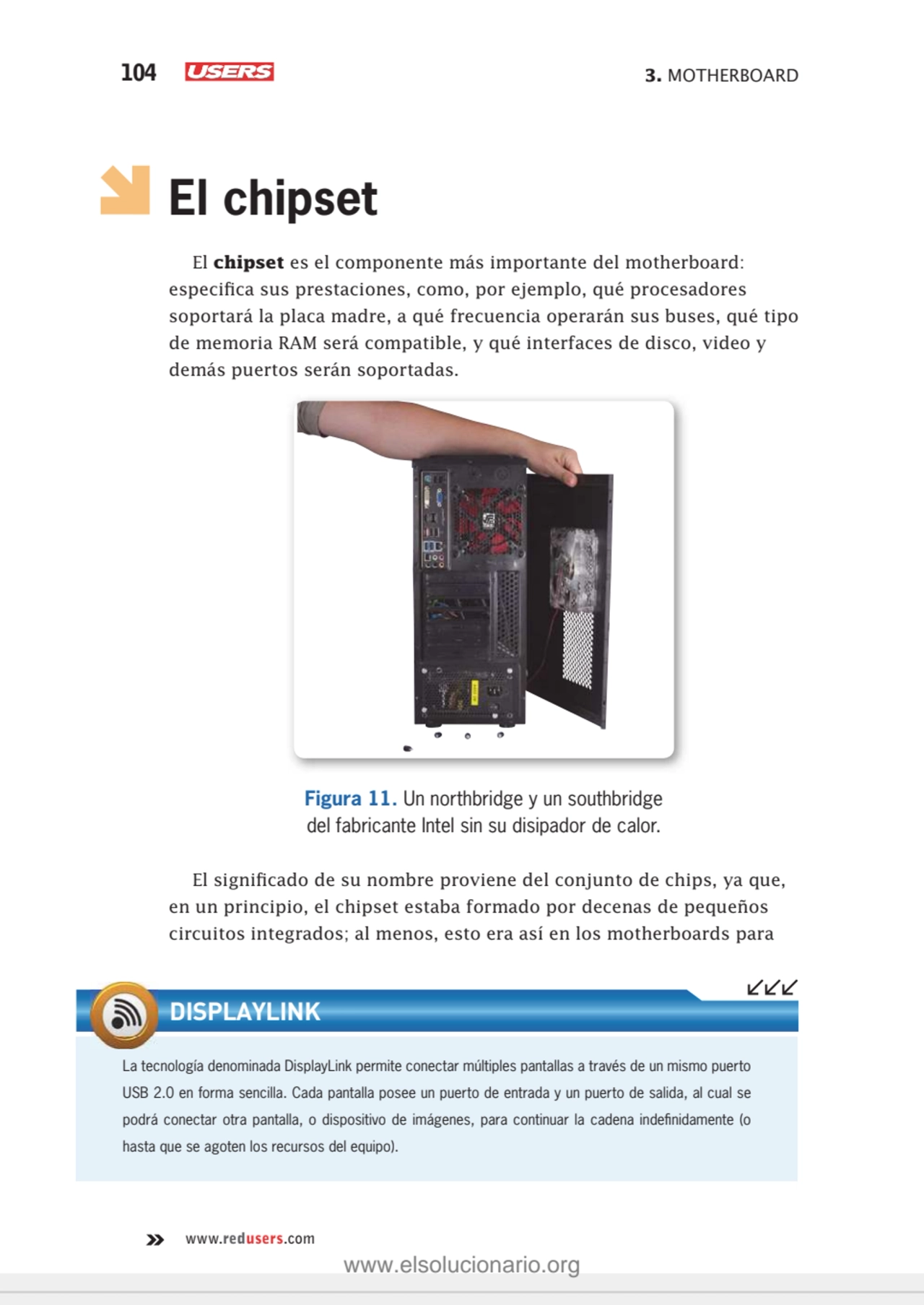 104 3. MOTHERBOARD
www.redusers.com
El chipset
El chipset es el componente más importante del mo…