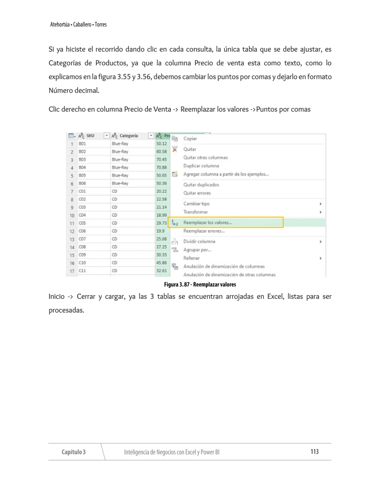 Si ya hiciste el recorrido dando clic en cada consulta, la única tabla que se debe ajustar, es 
Ca…