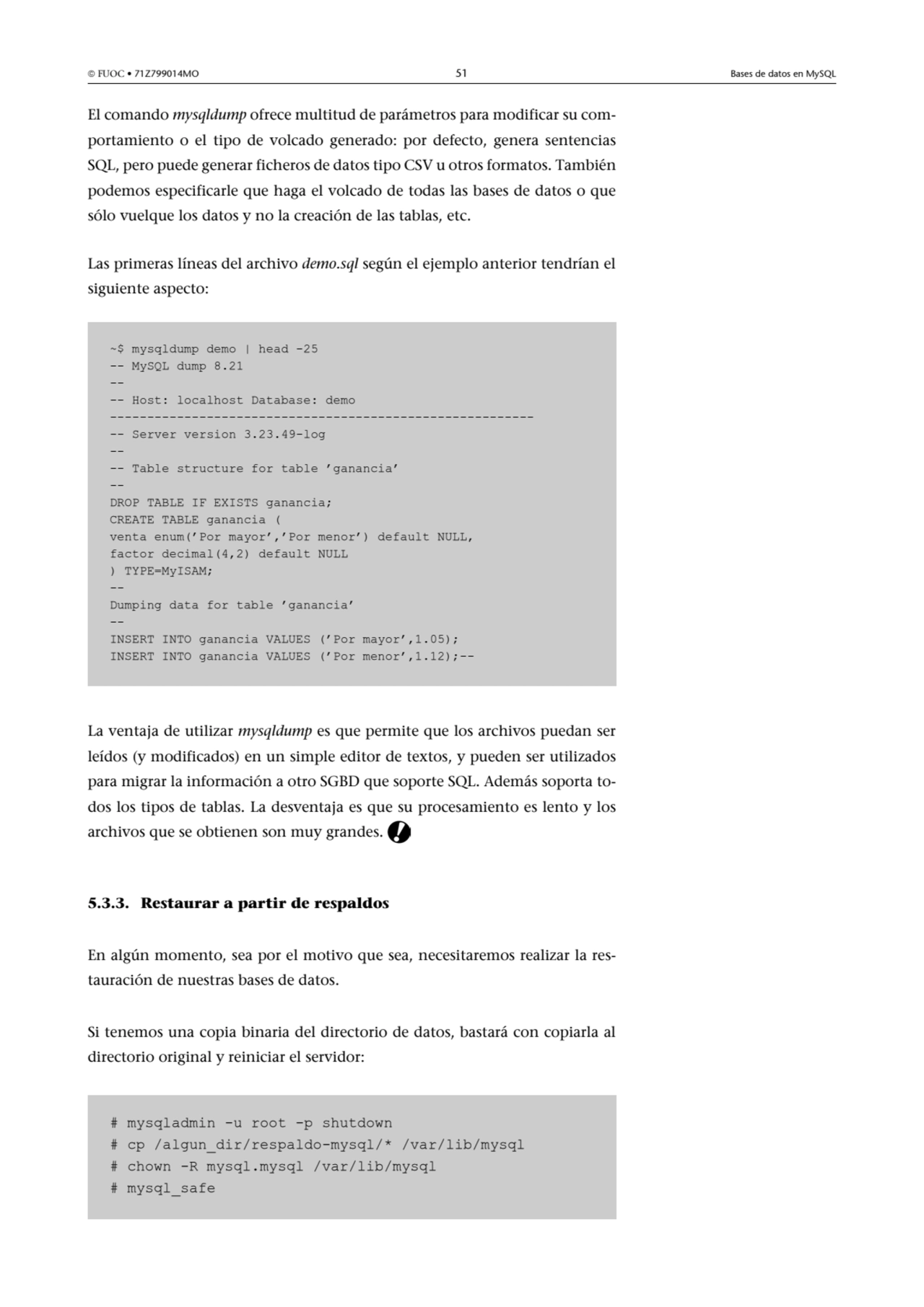  FUOC • 71Z799014MO 51 Bases de datos en MySQL
El comando mysqldump ofrece multitud de parámetros…