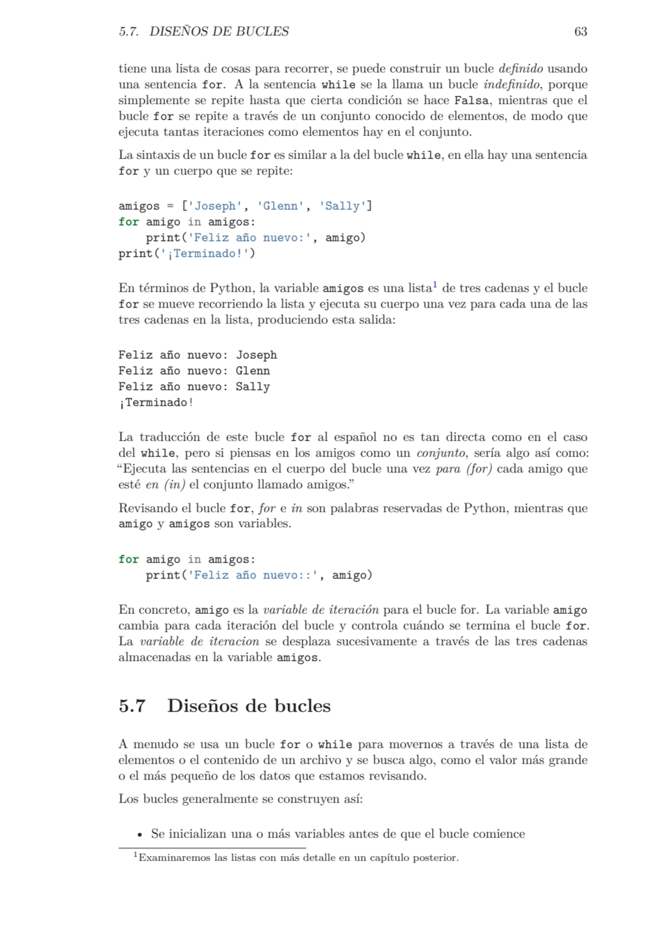 5.7. DISEÑOS DE BUCLES 63
tiene una lista de cosas para recorrer, se puede construir un bucle defi…