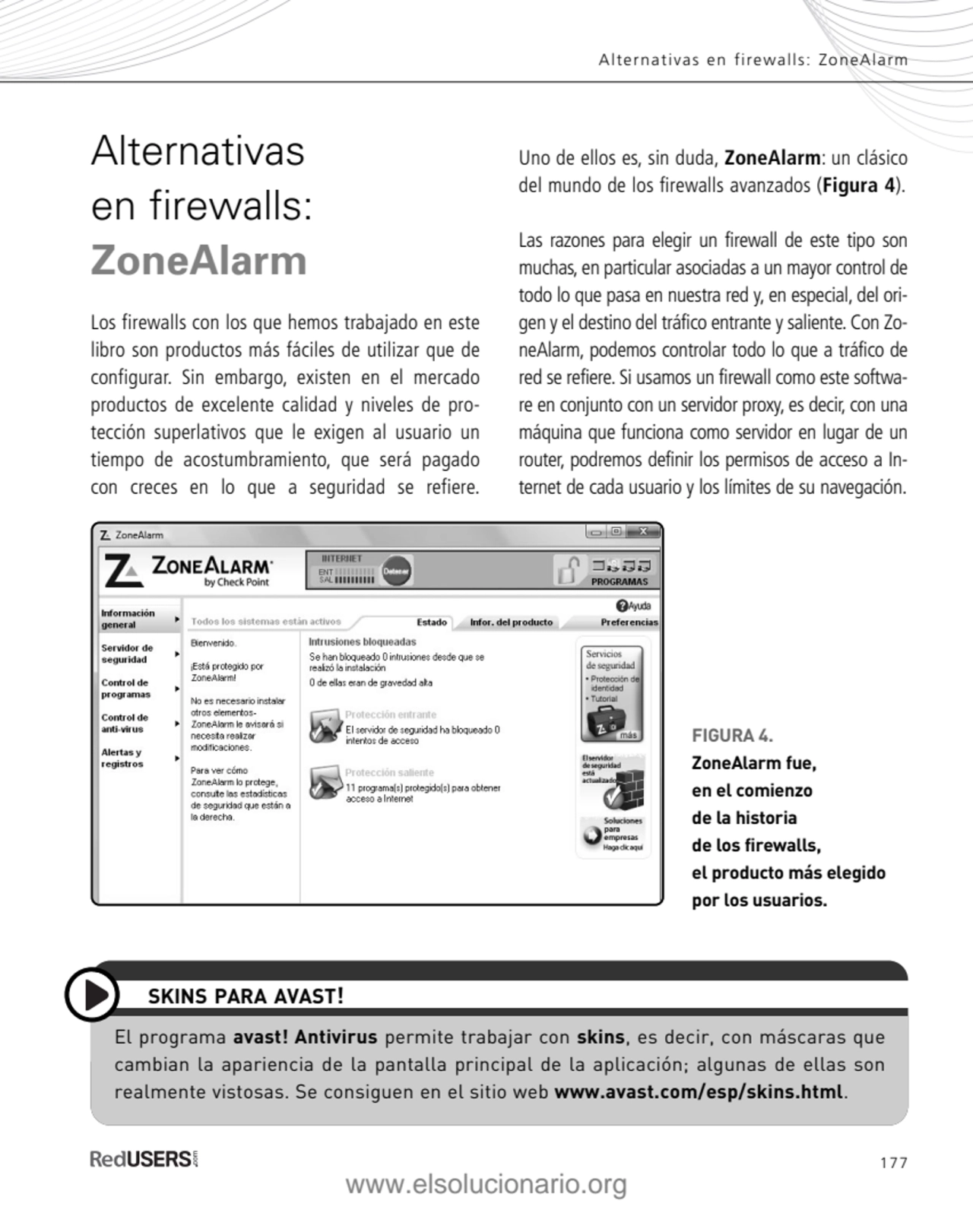 177
Alternativas en firewalls: ZoneAlarm
Alternativas 
en firewalls: 
ZoneAlarm
Los firewalls …