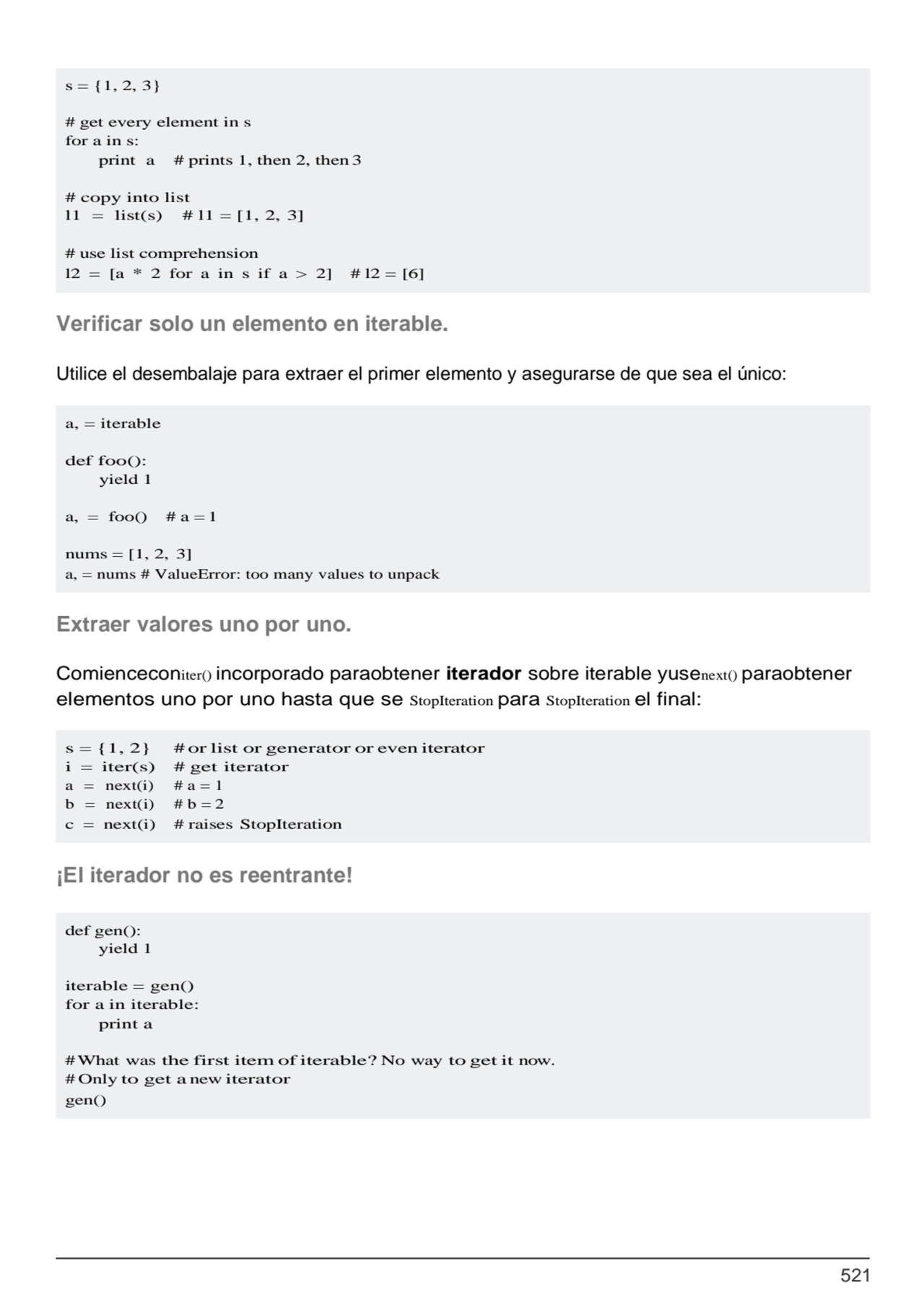 521
a, = iterable
def foo():
yield 1
a, = foo() # a = 1 
nums = [1, 2, 3]
a, = nums # ValueEr…