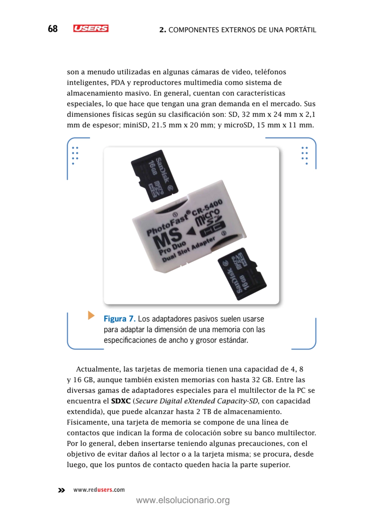 68 2. Componentes externos de una portátil
www.redusers.com
son a menudo utilizadas en algunas cá…