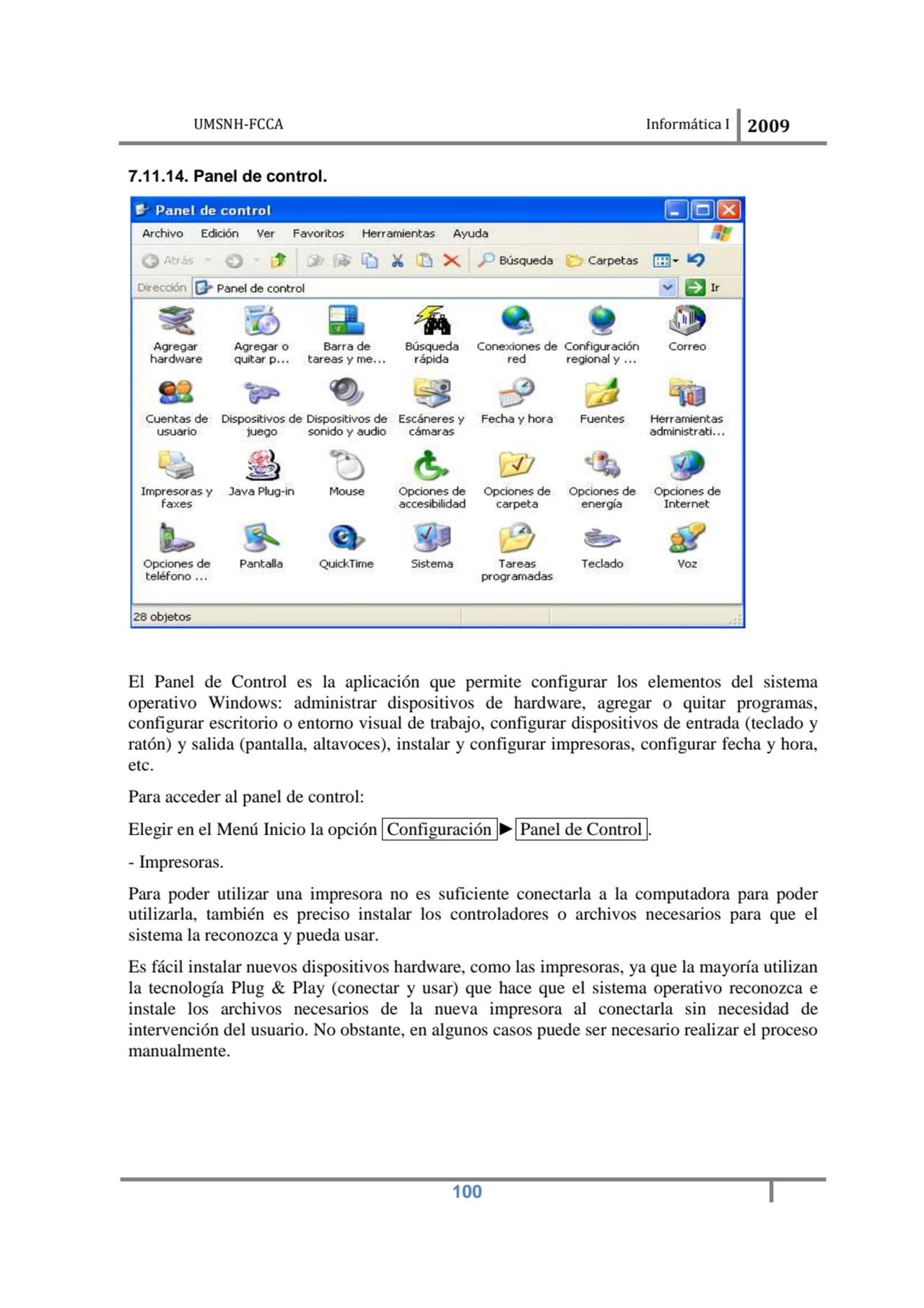 UMSNH-FCCA Informática I 2009
 100
7.11.14. Panel de control. 
El Panel de Control es la aplicac…