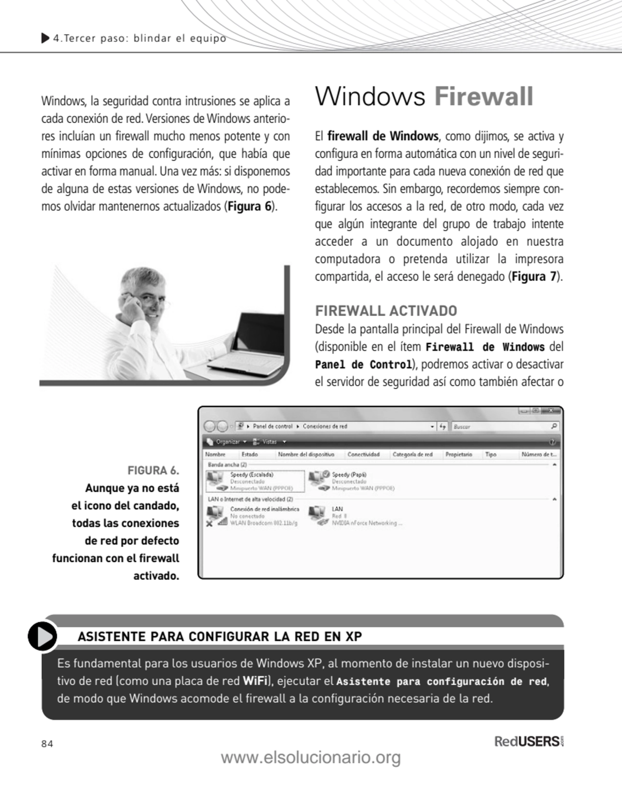 84
Windows, la seguridad contra intrusiones se aplica a
cada conexión de red. Versiones de Window…