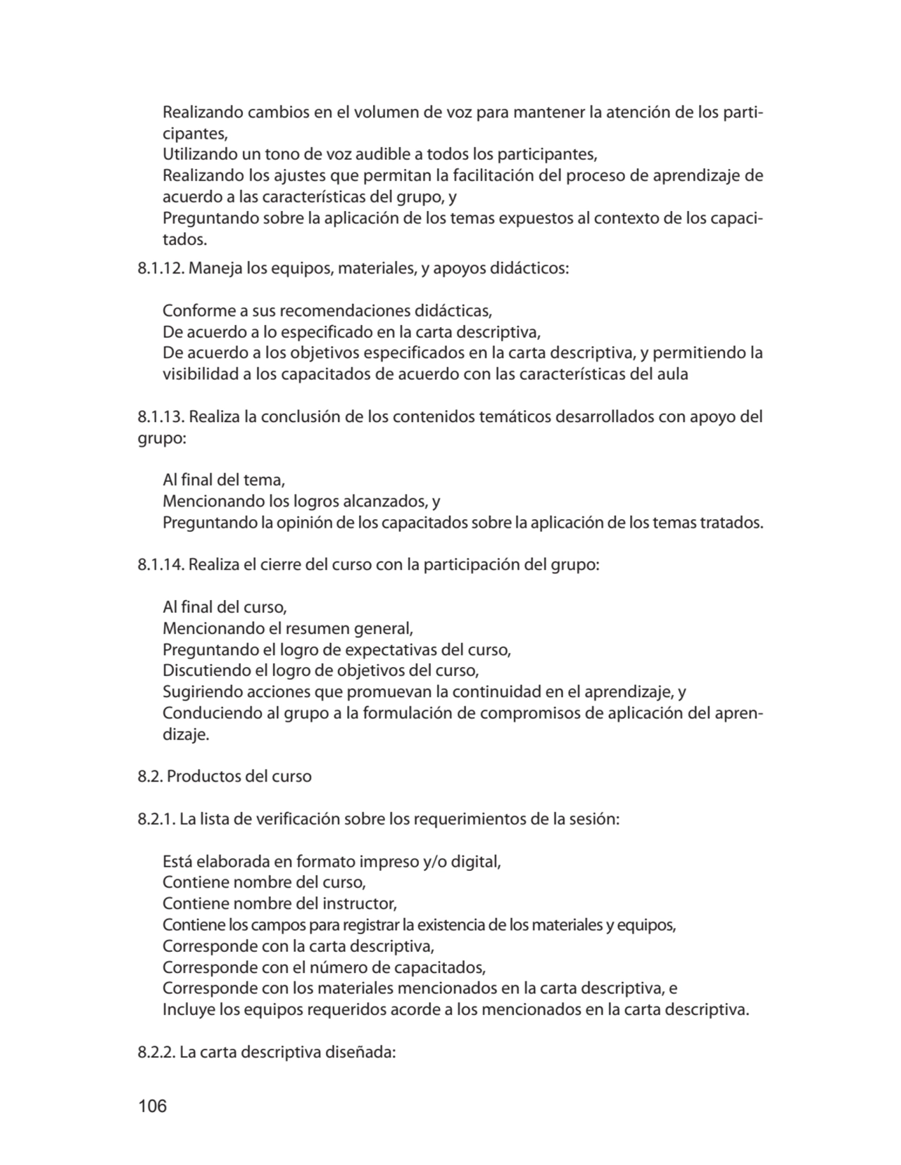 106
Realizando cambios en el volumen de voz para mantener la atención de los participantes,
Util…