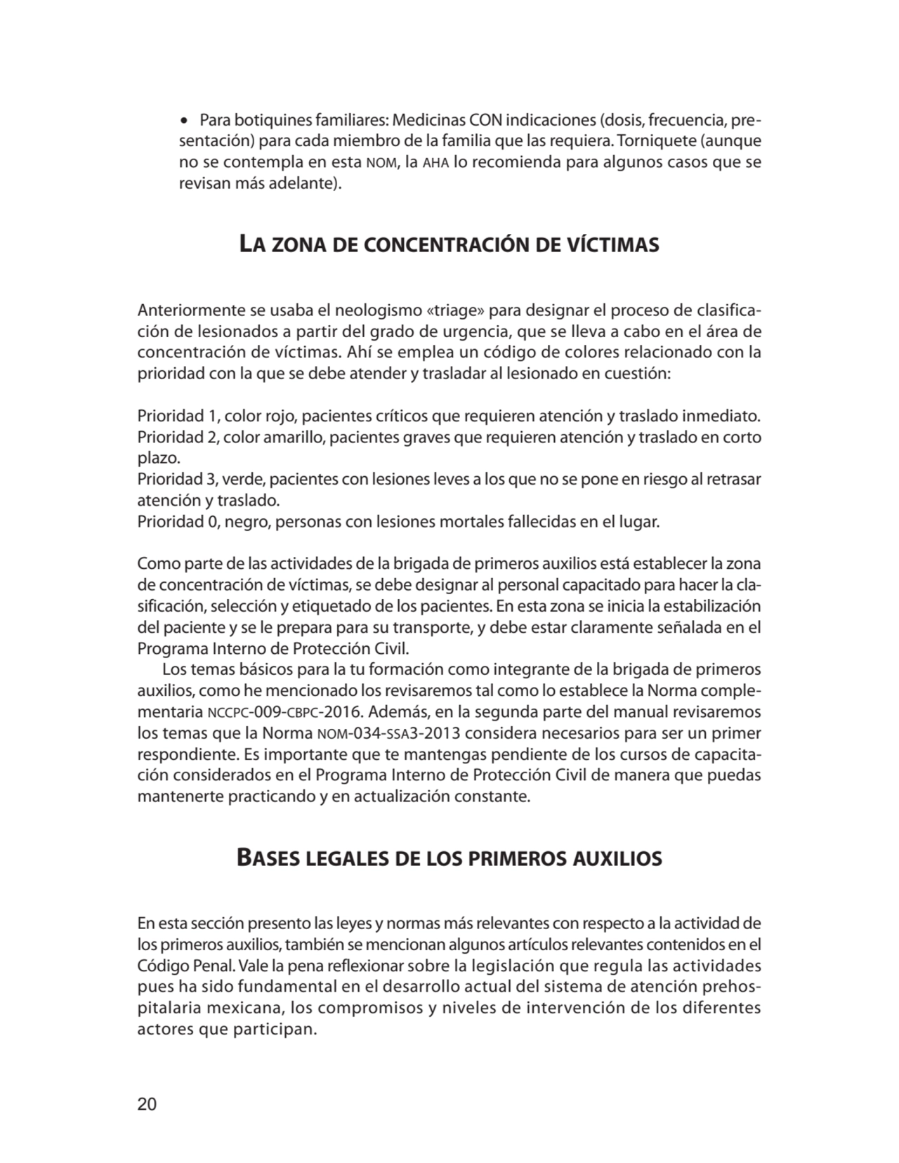 20
∙ Para botiquines familiares: Medicinas CON indicaciones (dosis, frecuencia, presentación) par…