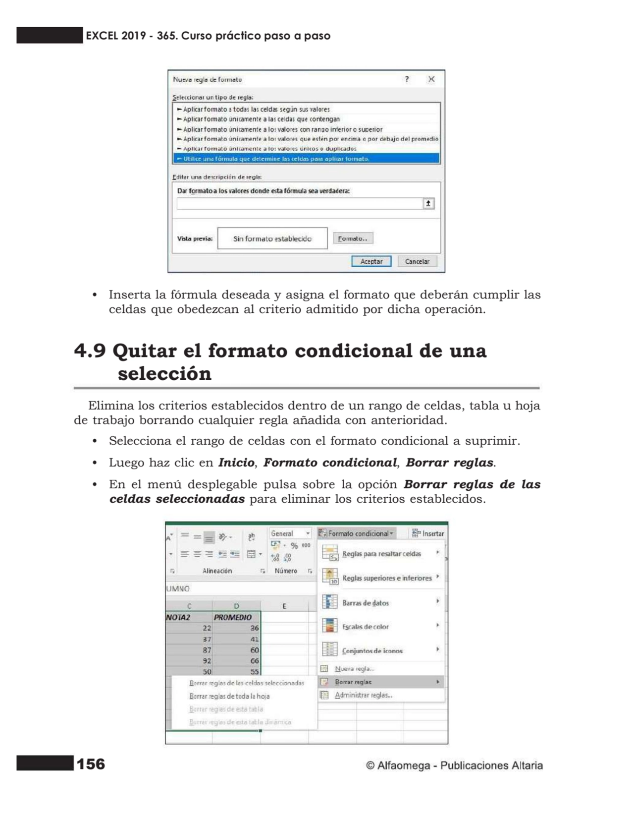 156
• Inserta la fórmula deseada y asigna el formato que deberán cumplir las
celdas que obedezcan…