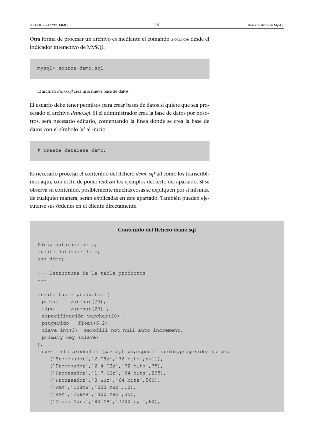  FUOC • 71Z799014MO 15 Bases de datos en MySQL
Otra forma de procesar un archivo es mediante el c…