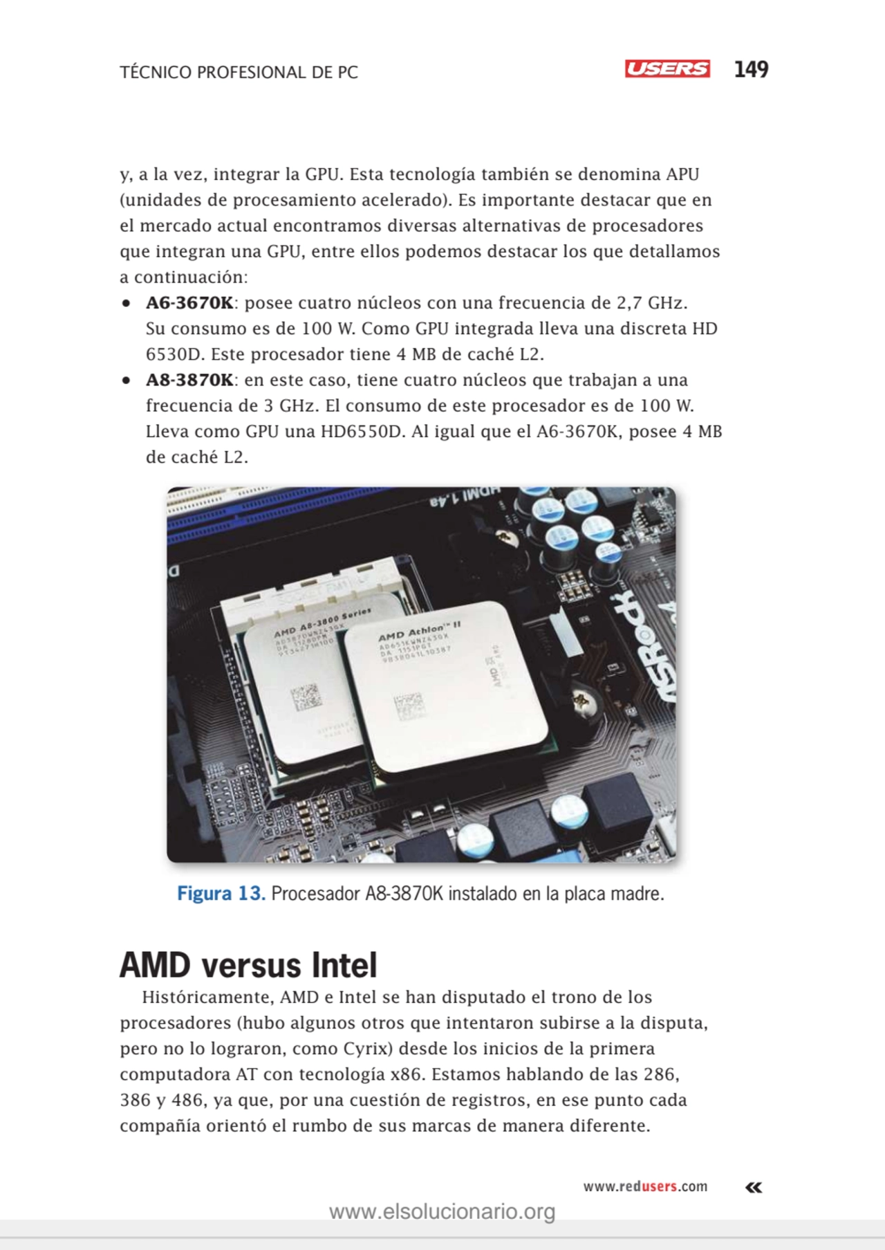 TÉCNICO PROFESIONAL DE PC 149
www.redusers.com
y, a la vez, integrar la GPU. Esta tecnología tamb…