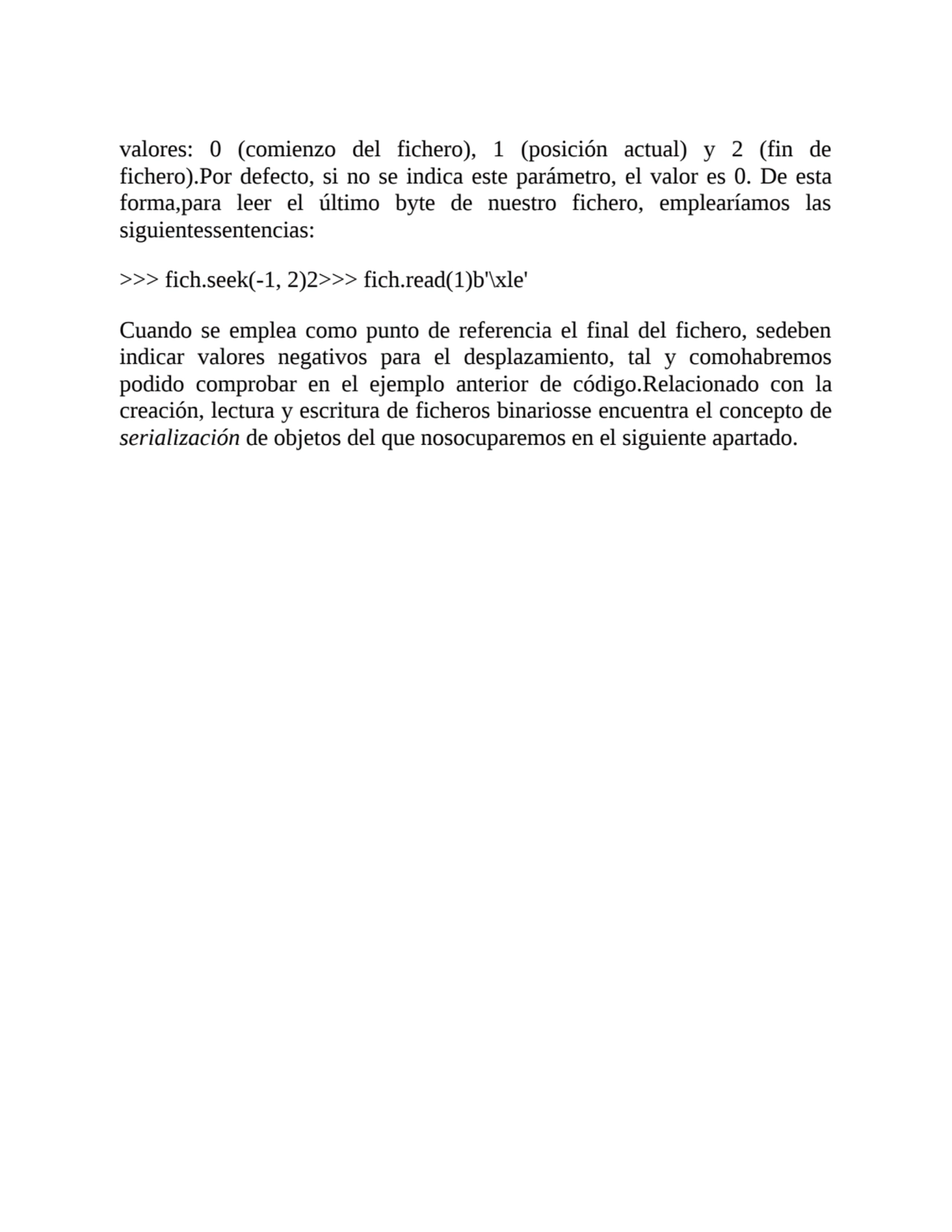 valores: 0 (comienzo del fichero), 1 (posición actual) y 2 (fin de
fichero).Por defecto, si no se …