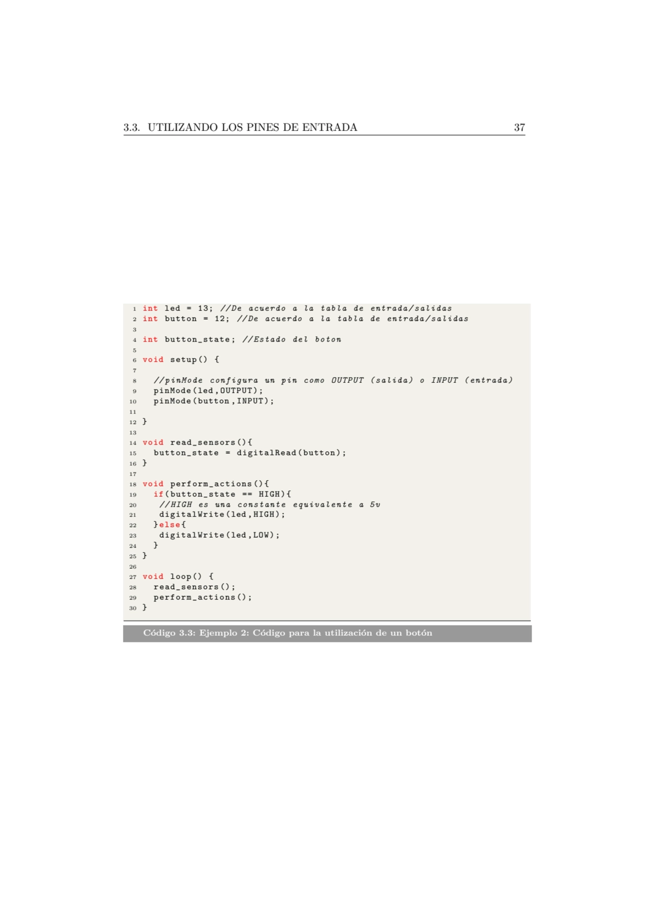 3.3. UTILIZANDO LOS PINES DE ENTRADA 37
1 int led = 13; // De acuerdo a la tabla de entrada / sali…