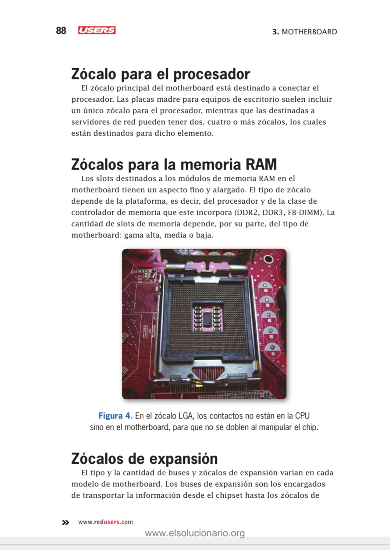 88 3. MOTHERBOARD
www.redusers.com
Zócalo para el procesador
El zócalo principal del motherboard…