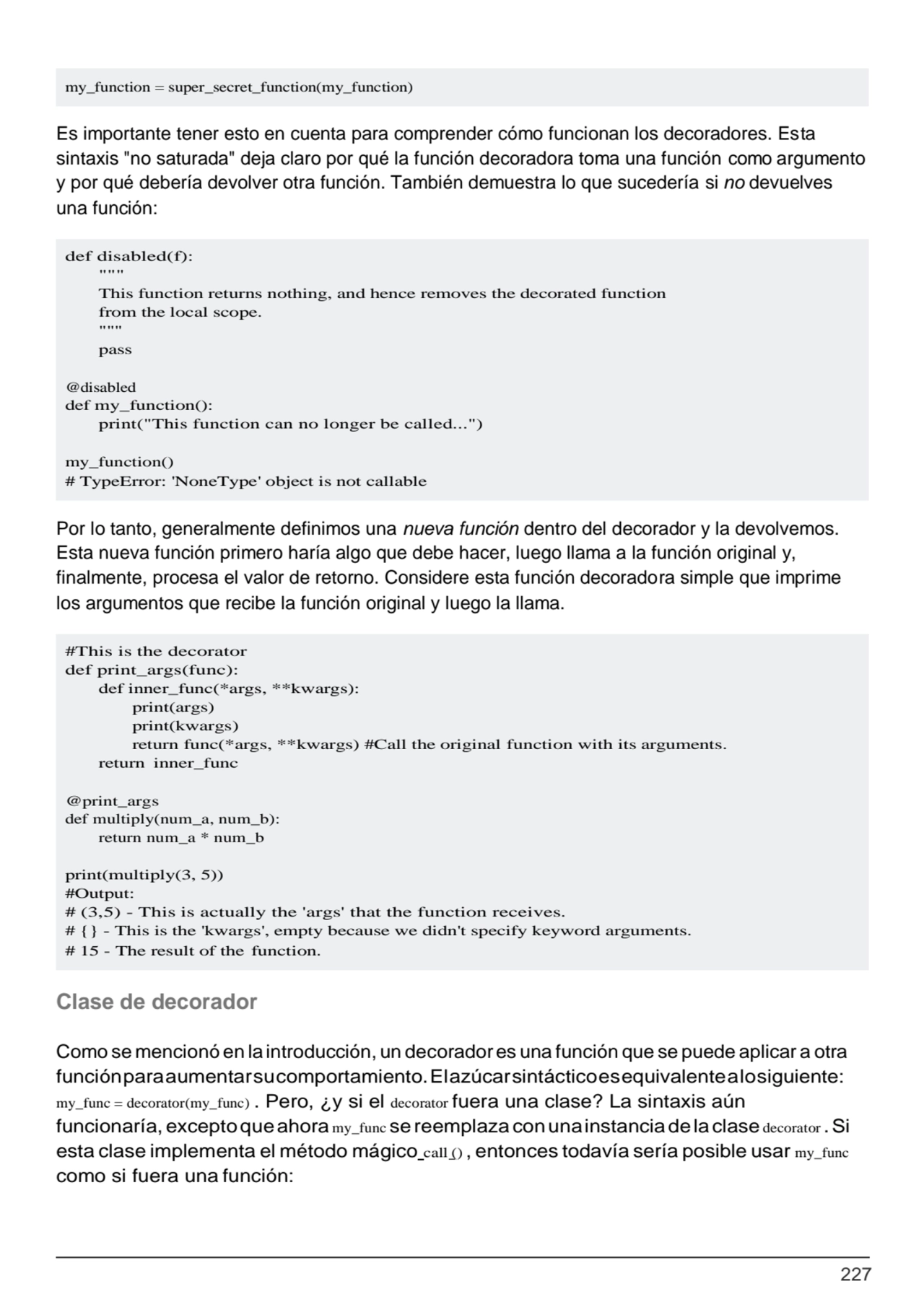 227
def disabled(f): 
"""
This function returns nothing, and hence removes the decorated functio…