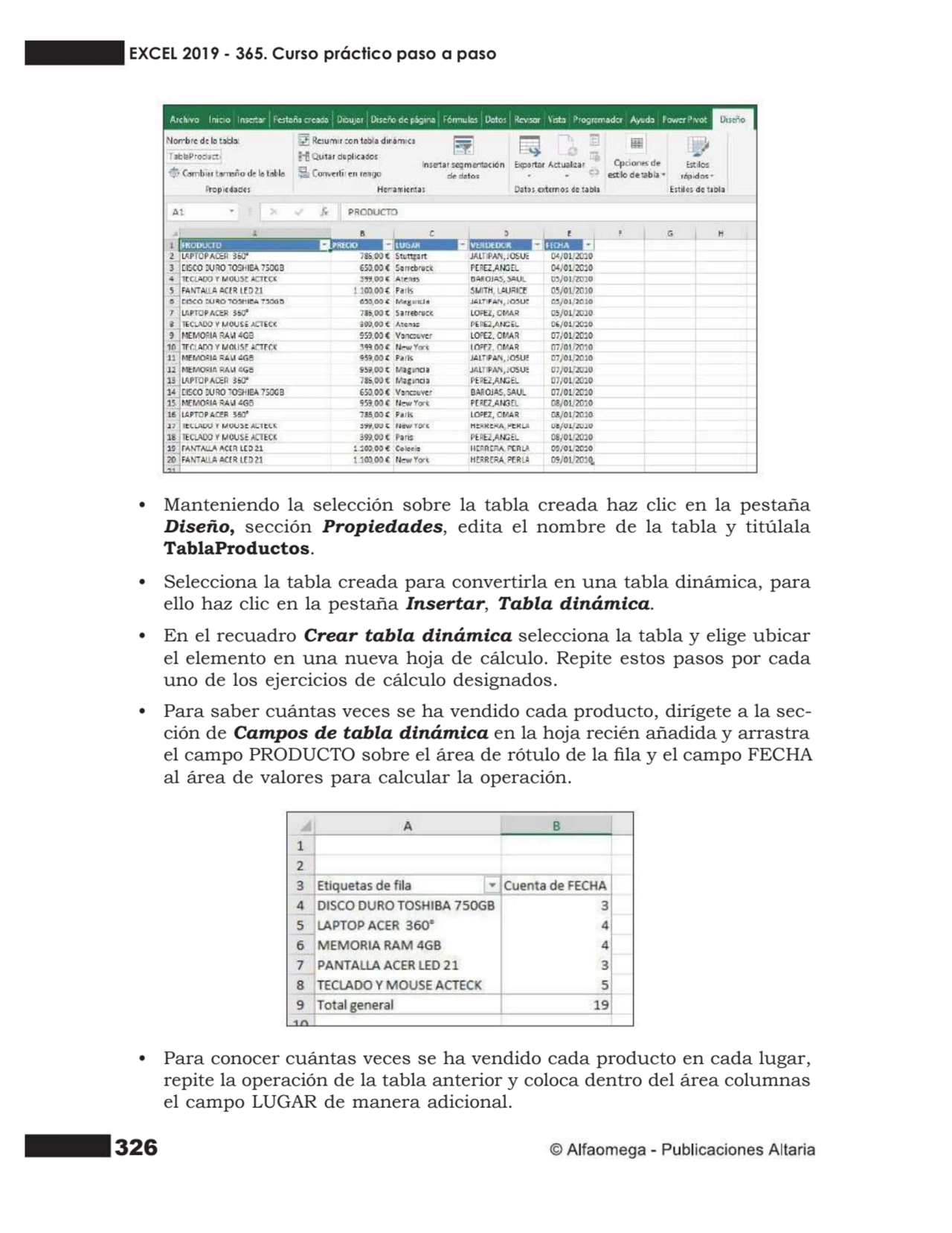 326
• Manteniendo la selección sobre la tabla creada haz clic en la pestaña
Diseño, sección Propi…