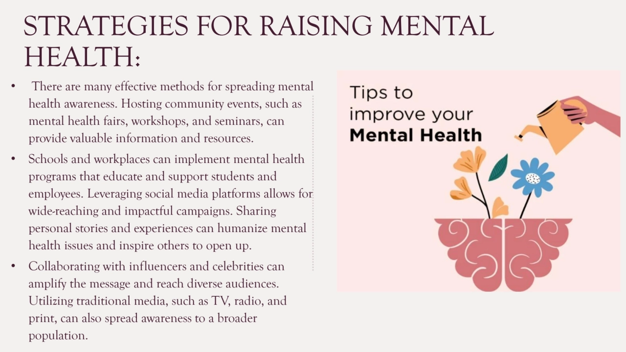 STRATEGIES FOR RAISING MENTAL 
HEALTH:
• There are many effective methods for spreading mental 
…