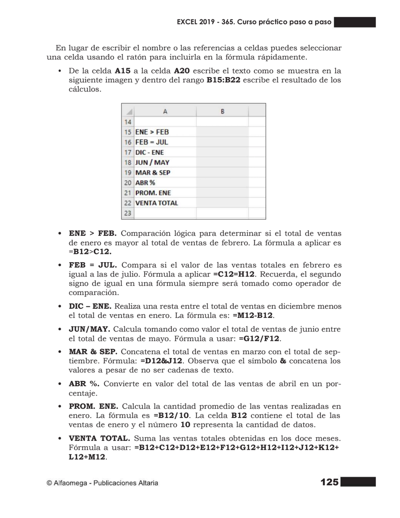 125
En lugar de escribir el nombre o las referencias a celdas puedes seleccionar
una celda usando…