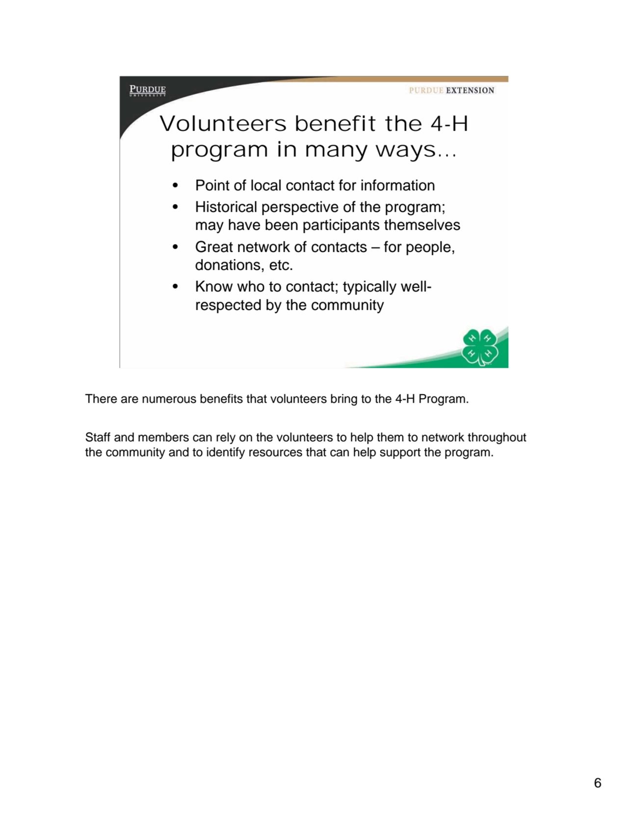 6
6
Volunteers benefit the 4-H 
program in many ways…
• Point of local contact for information
…