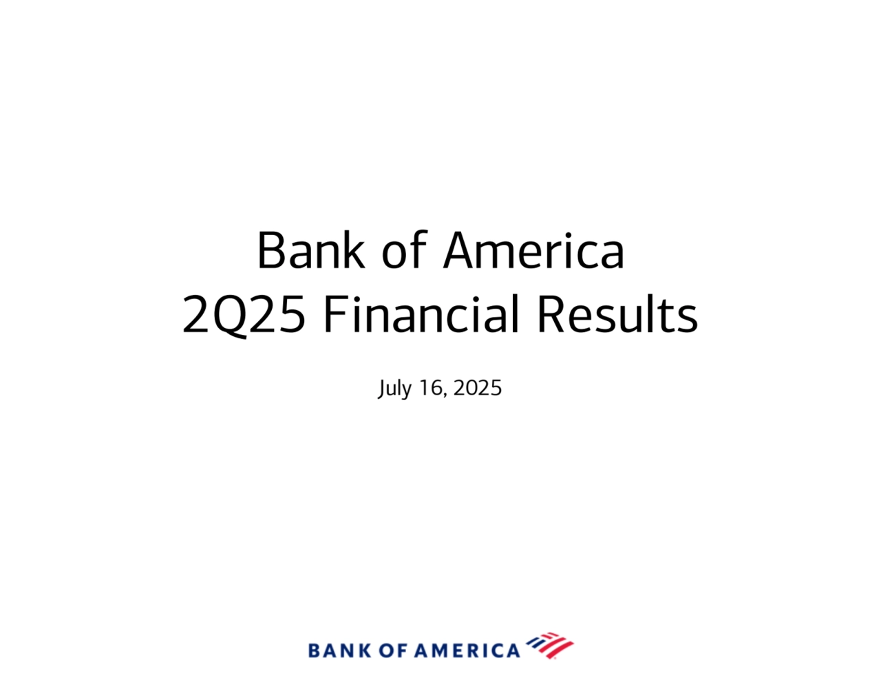 Bank of America 
2Q25 Financial Results
July 16, 2025