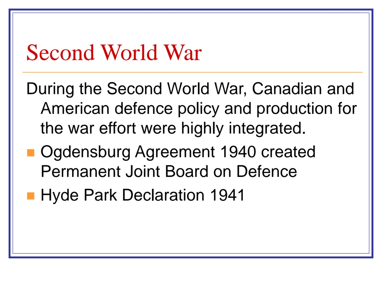 Second World War
During the Second World War, Canadian and 
American defence policy and productio…