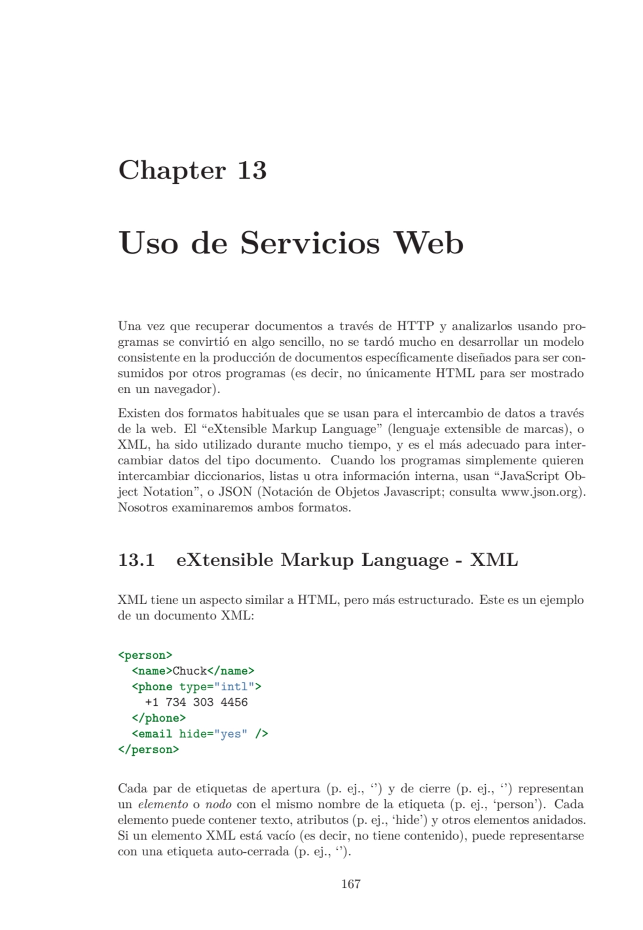 Chapter 13
Uso de Servicios Web
Una vez que recuperar documentos a través de HTTP y analizarlos u…