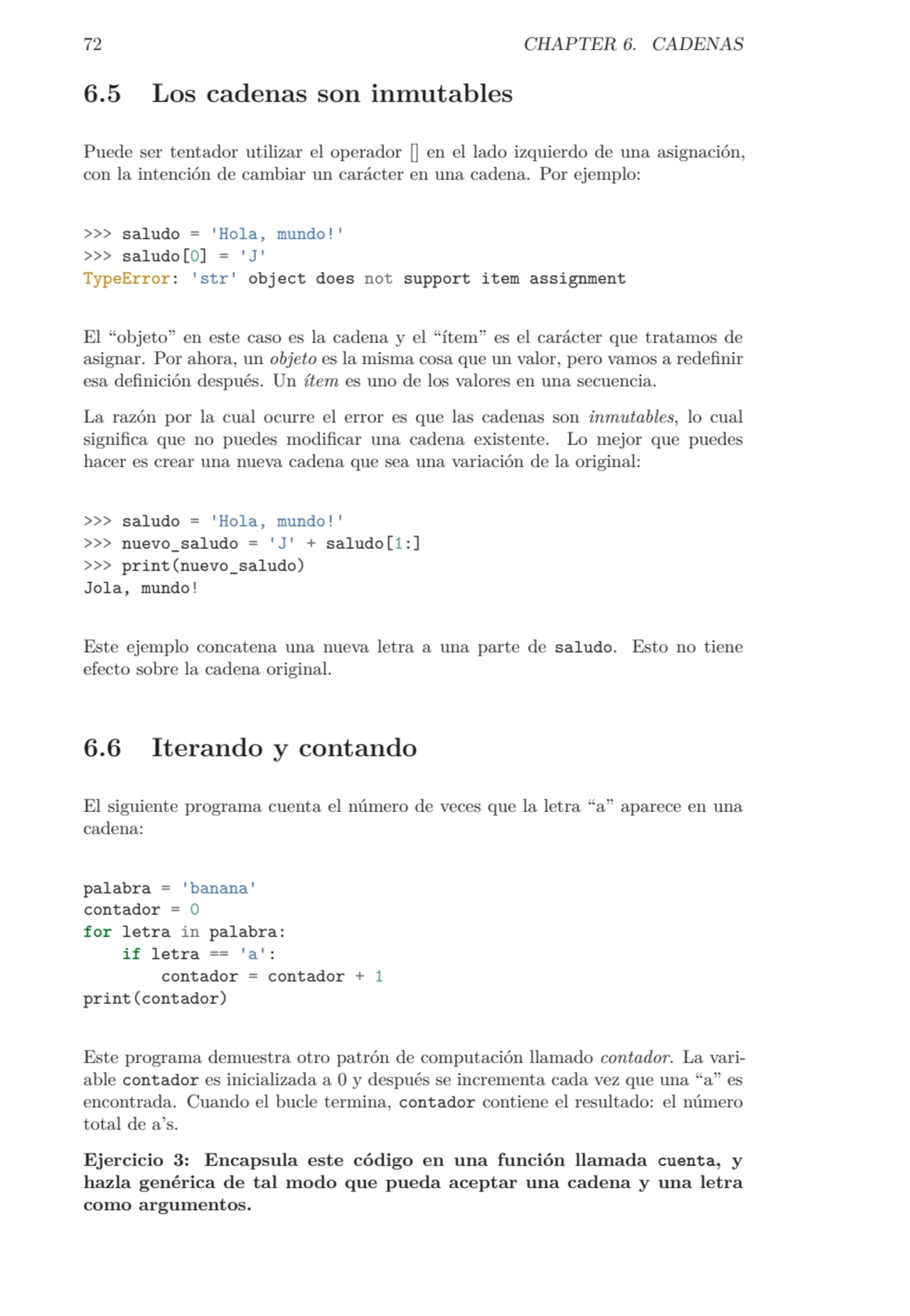 72 CHAPTER 6. CADENAS
6.5 Los cadenas son inmutables
Puede ser tentador utilizar el operador [] e…