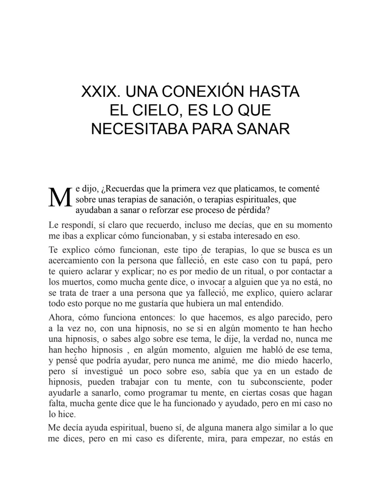 M
XXIX. UNA CONEXIÓN HASTA
EL CIELO, ES LO QUE
NECESITABA PARA SANAR
e dijo, ¿Recuerdas que la …