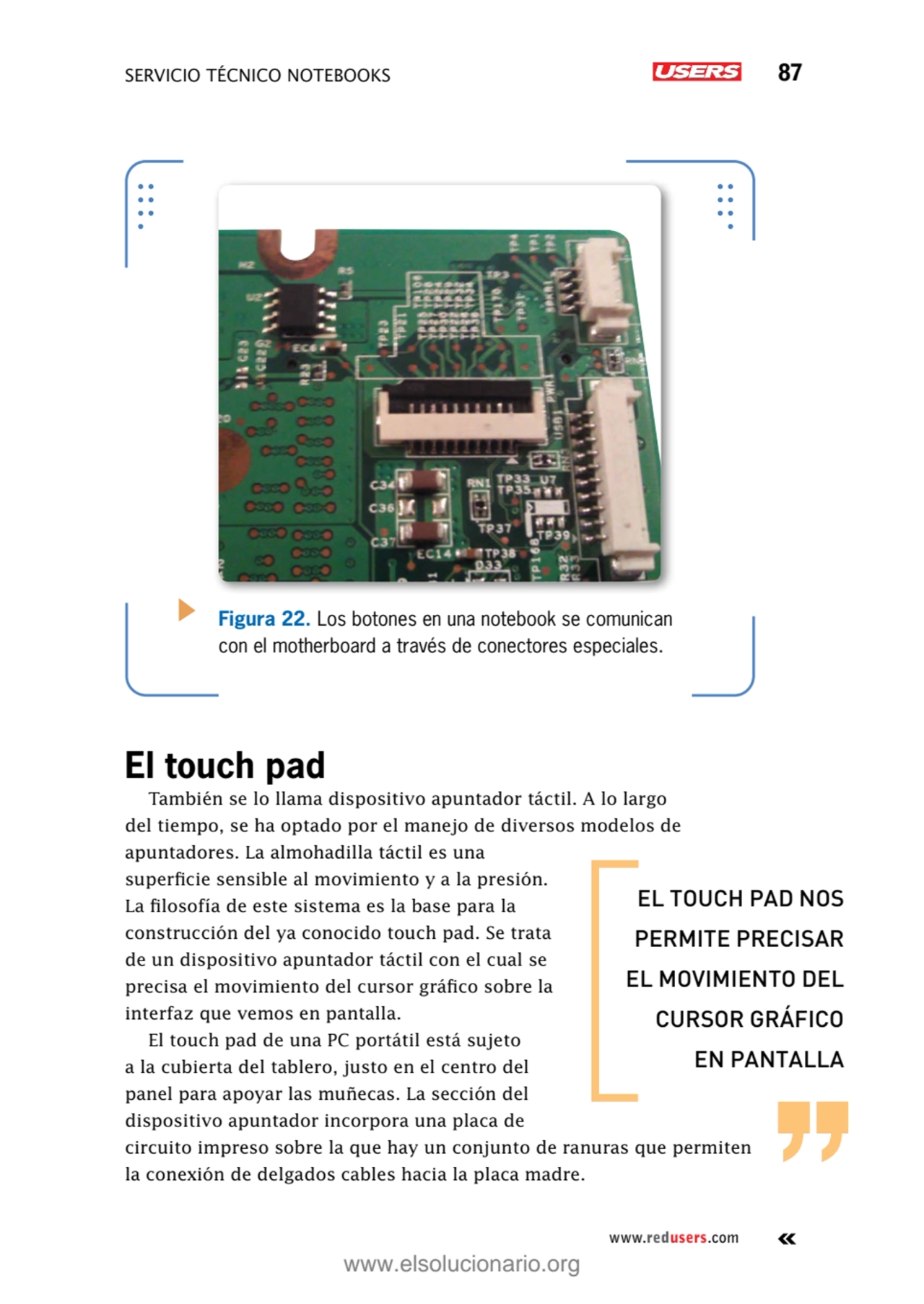 SERVICIO TÉCNICO NOTEBOOKS 87
www.redusers.com
Figura 22. Los botones en una notebook se comunica…