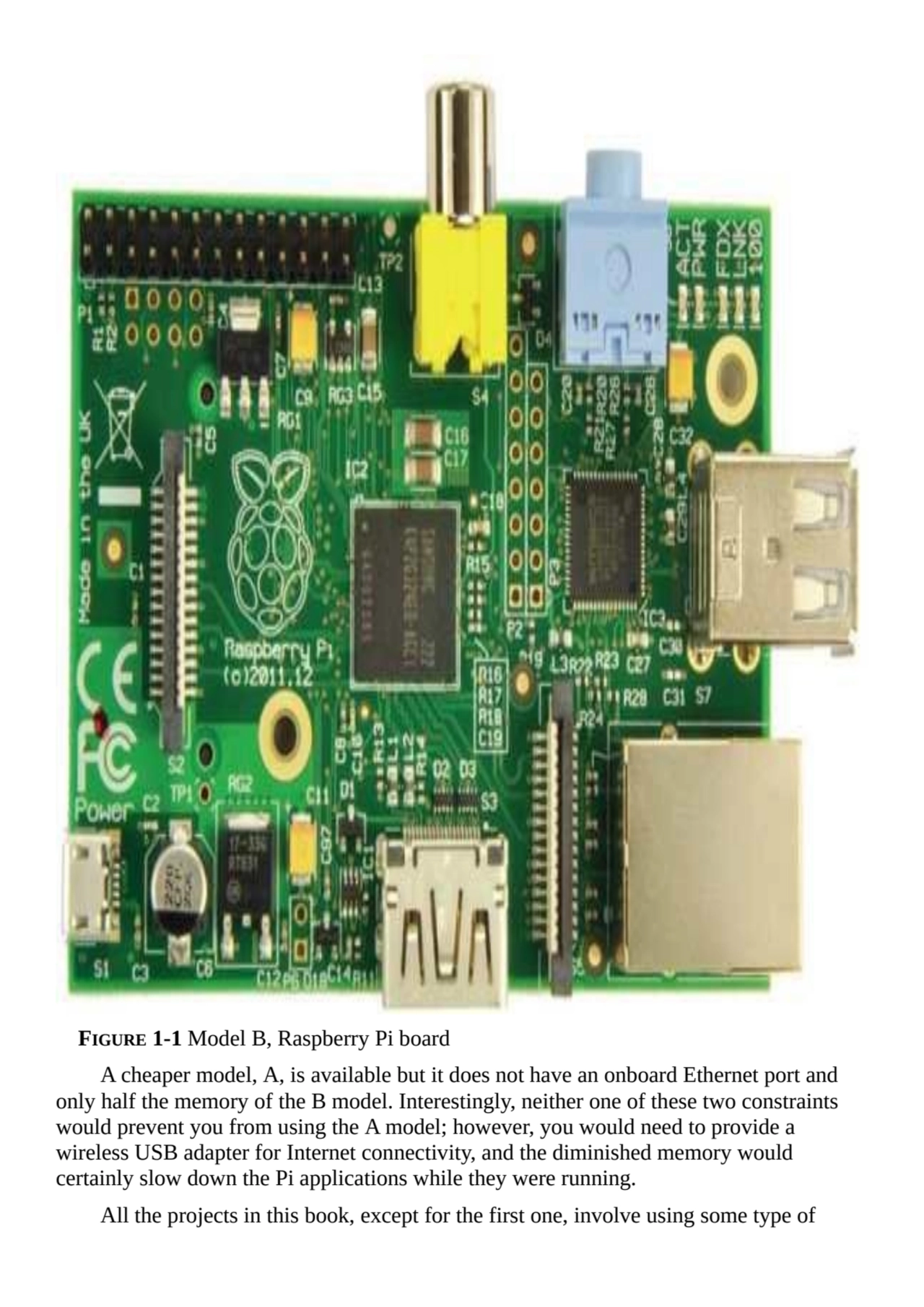 FIGURE 1-1 Model B, Raspberry Pi board
A cheaper model, A, is available but it does not have an on…