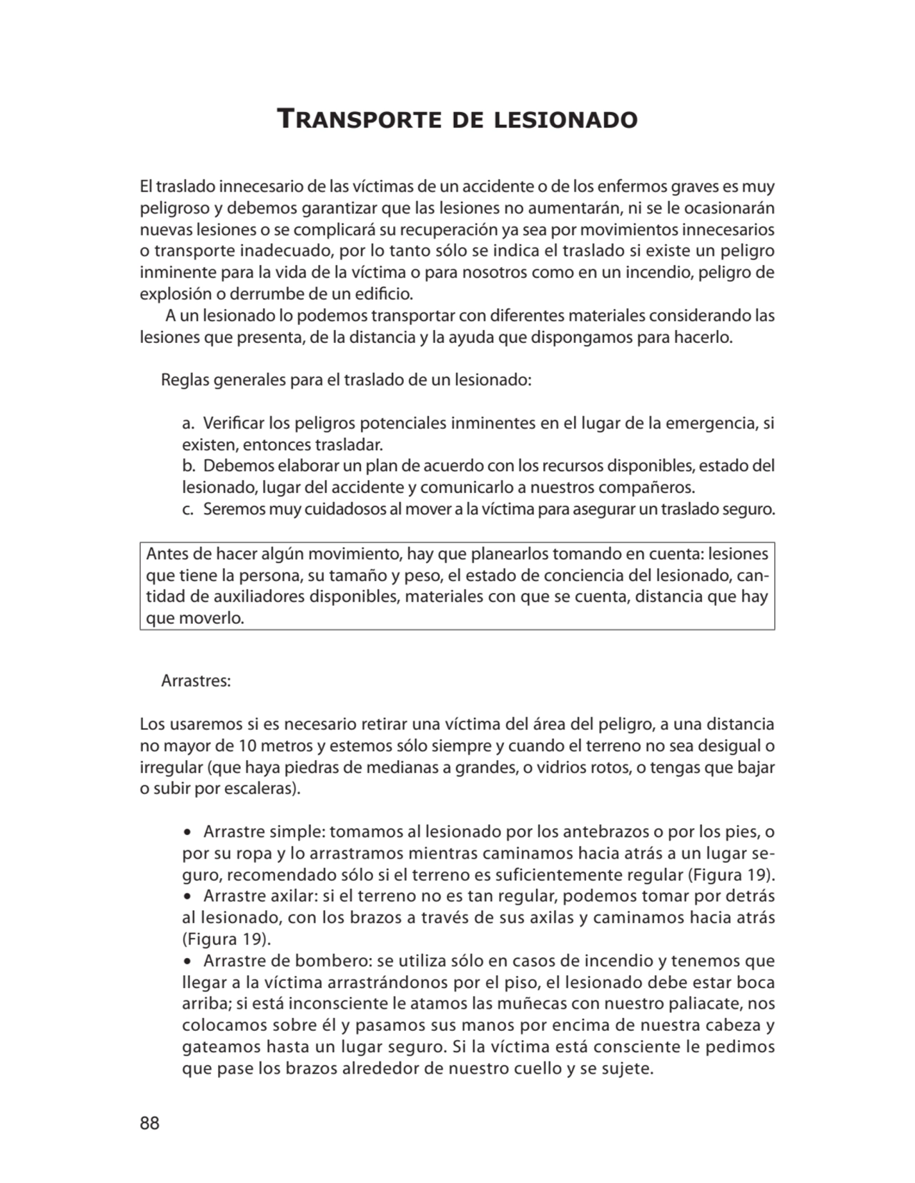 88
Transporte de lesionado
El traslado innecesario de las víctimas de un accidente o de los enfer…