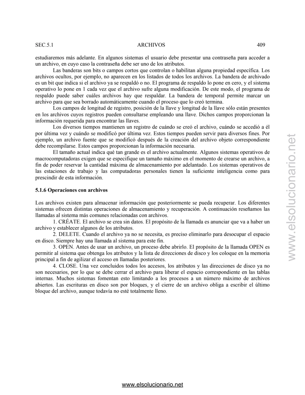 SEC.5.1 ARCHIVOS 409 
estudiaremos más adelante. En algunos sistemas el usuario debe presentar una…