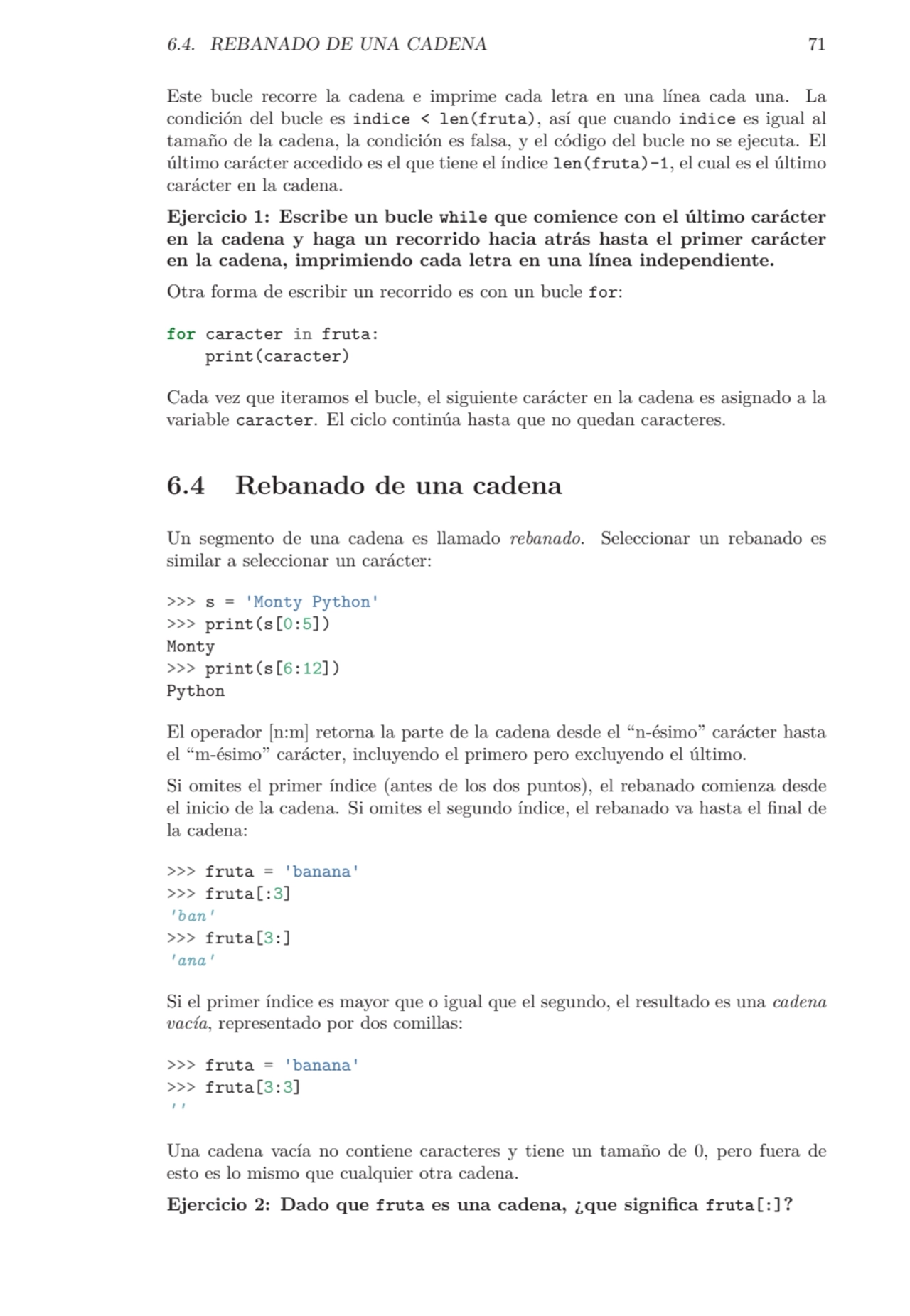 6.4. REBANADO DE UNA CADENA 71
Este bucle recorre la cadena e imprime cada letra en una línea cada…