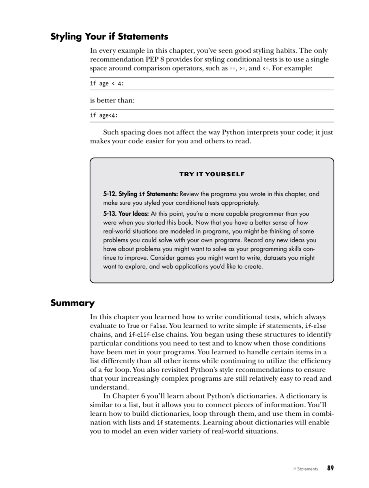 if Statements   89
Styling Your if Statements
In every example in this chapter, you’ve seen good …