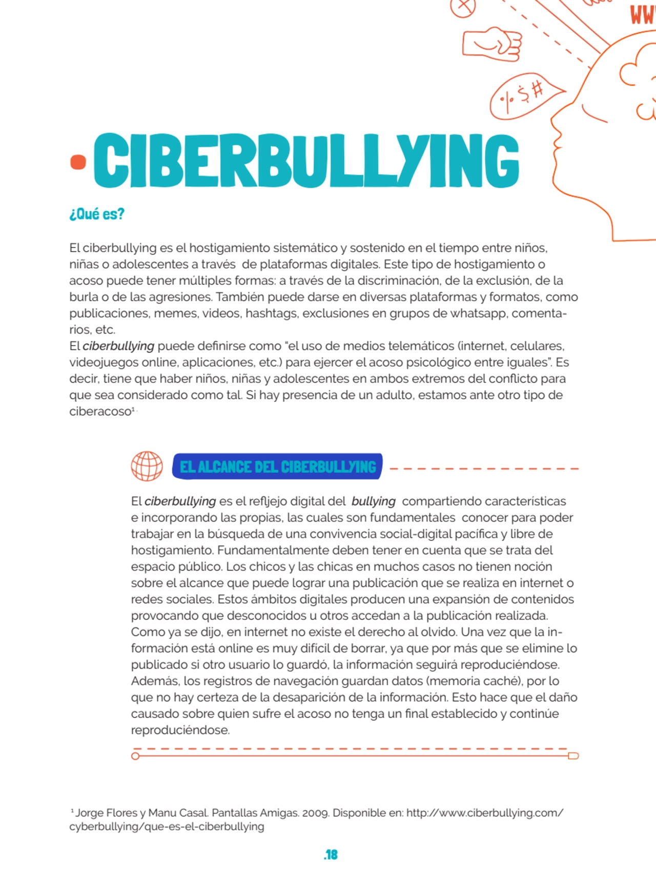 .18
● CIBERBULLYING
¿Qué es?
El ciberbullying es el hostigamiento sistemático y sostenido en el …