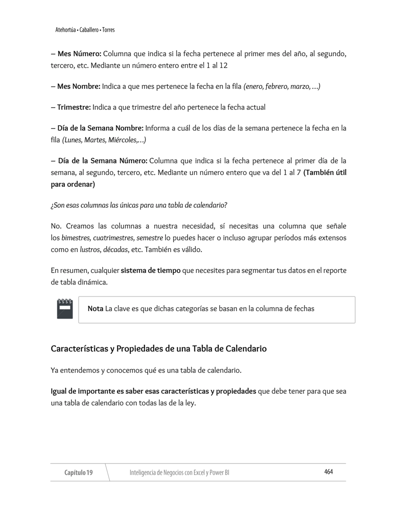 – Mes Número: Columna que indica si la fecha pertenece al primer mes del año, al segundo, 
tercero…