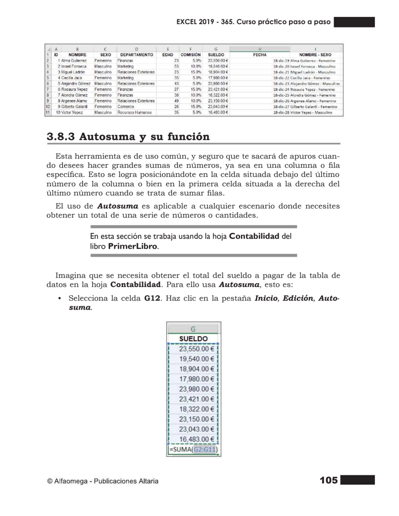 105
3.8.3 Autosuma y su función
Esta herramienta es de uso común, y seguro que te sacará de apuro…