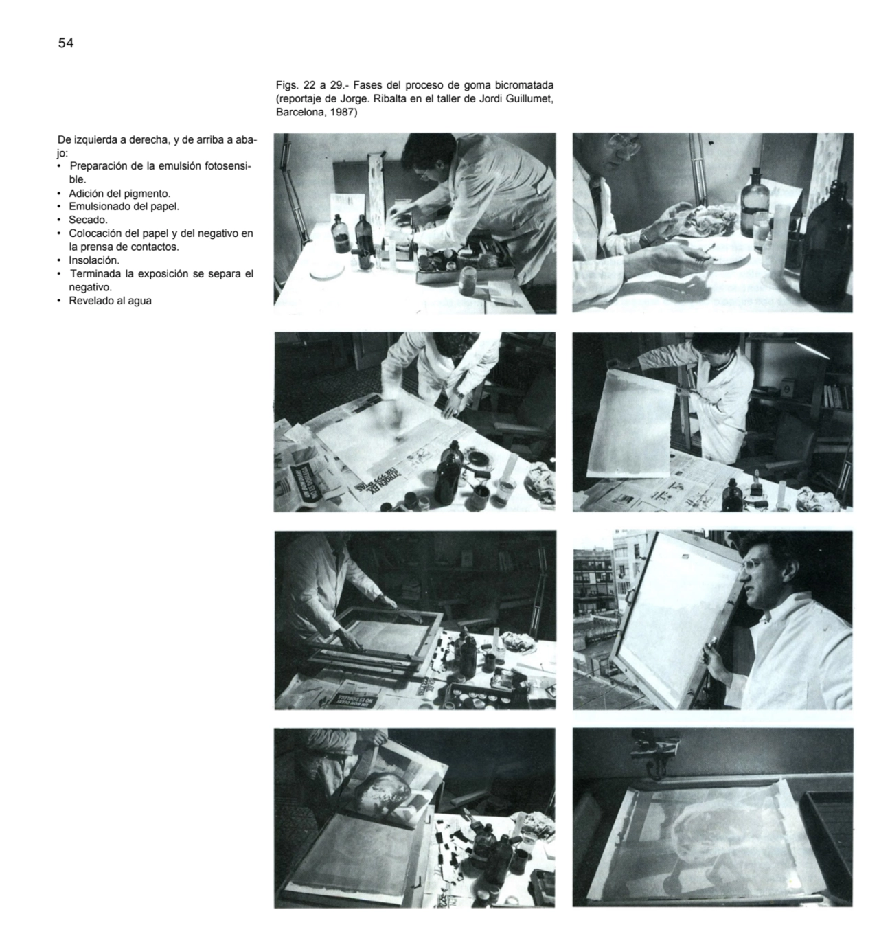 54
Figs. 22 a 29.- Fases del proceso de goma bicromatada 
(reportaje de Jorge. Ribalta en el tall…