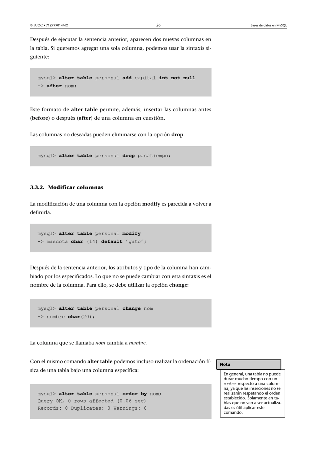  FUOC • 71Z799014MO 26 Bases de datos en MySQL
Después de ejecutar la sentencia anterior, aparece…